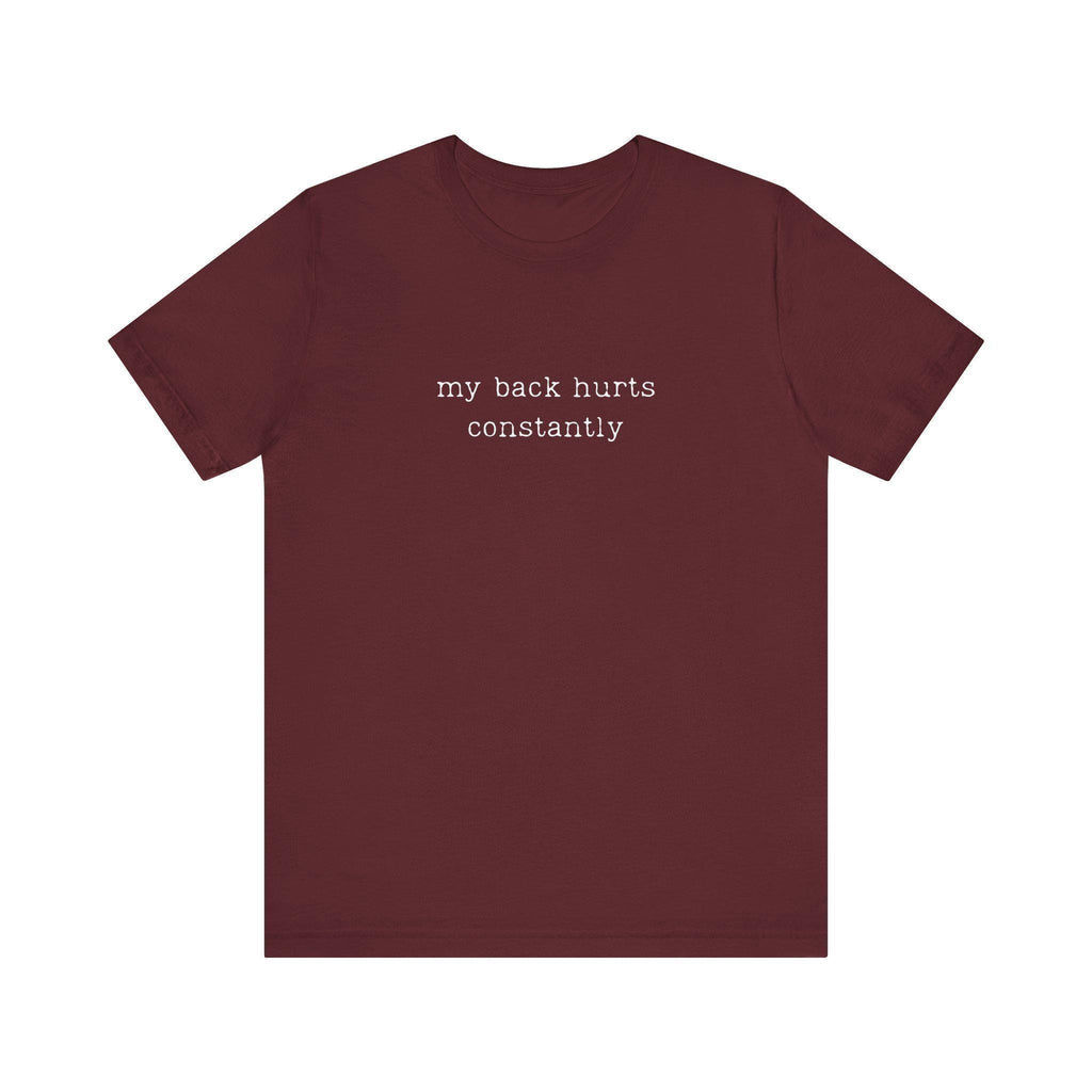 Funny My Back Hurts T-Shirt, Constant Pain Shirt, Relatable Tee, Humor Tee, Sarcastic Shirt, Novelty Tee, Trendy Shirt, Casual T-Shirt
