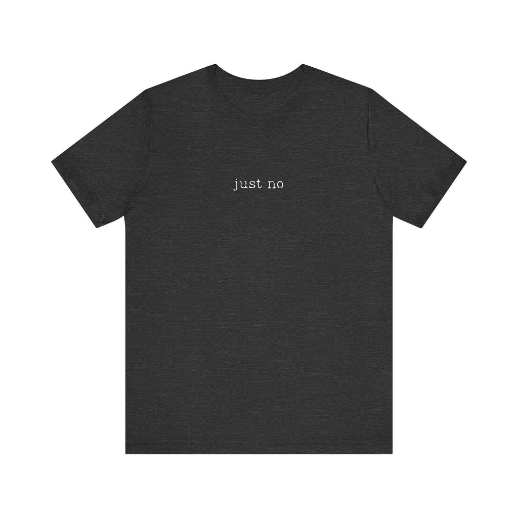 Just No T Shirt, Funny Sarcastic Tee, Introvert Shirt, Minimalist T-Shirt, Anti Social Top, Relaxed Tee, Trendy Slogan T-Shirt