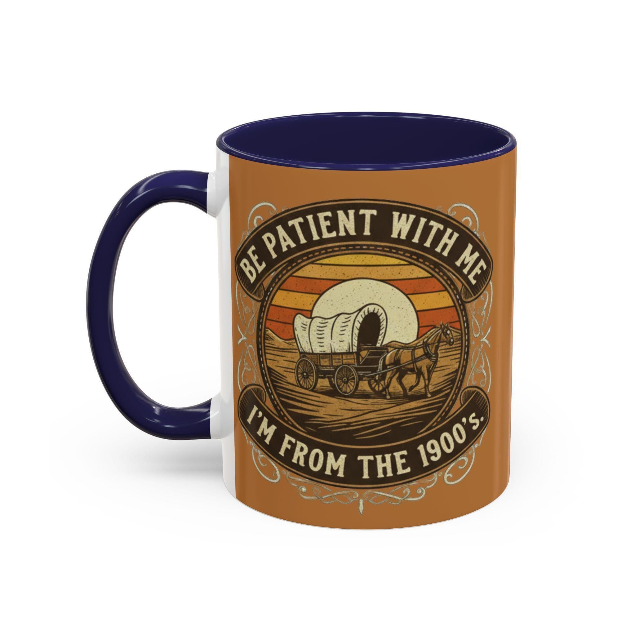 Covered Wagon Mug, Be Patient With Me Mug, From 1900s Mug, Vintage Style Mug, Funny Sarcastic Mug, Retro Western Mug, Novelty Coffee Mug