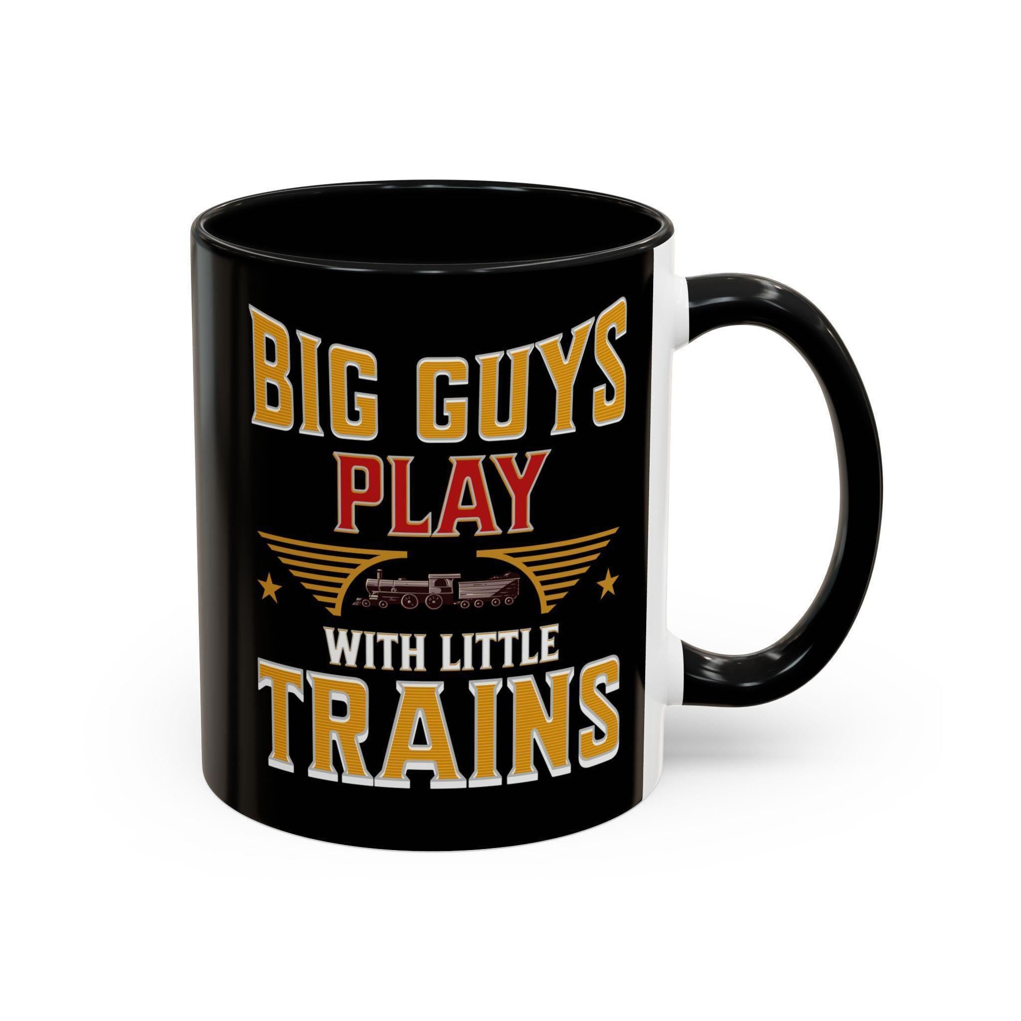 Big Guys Play with Little Trains Mug, Train Lover Gift, Railroad Enthusiast Mug, Gift for Him, Funny Train Mug, Train Hobby Mug