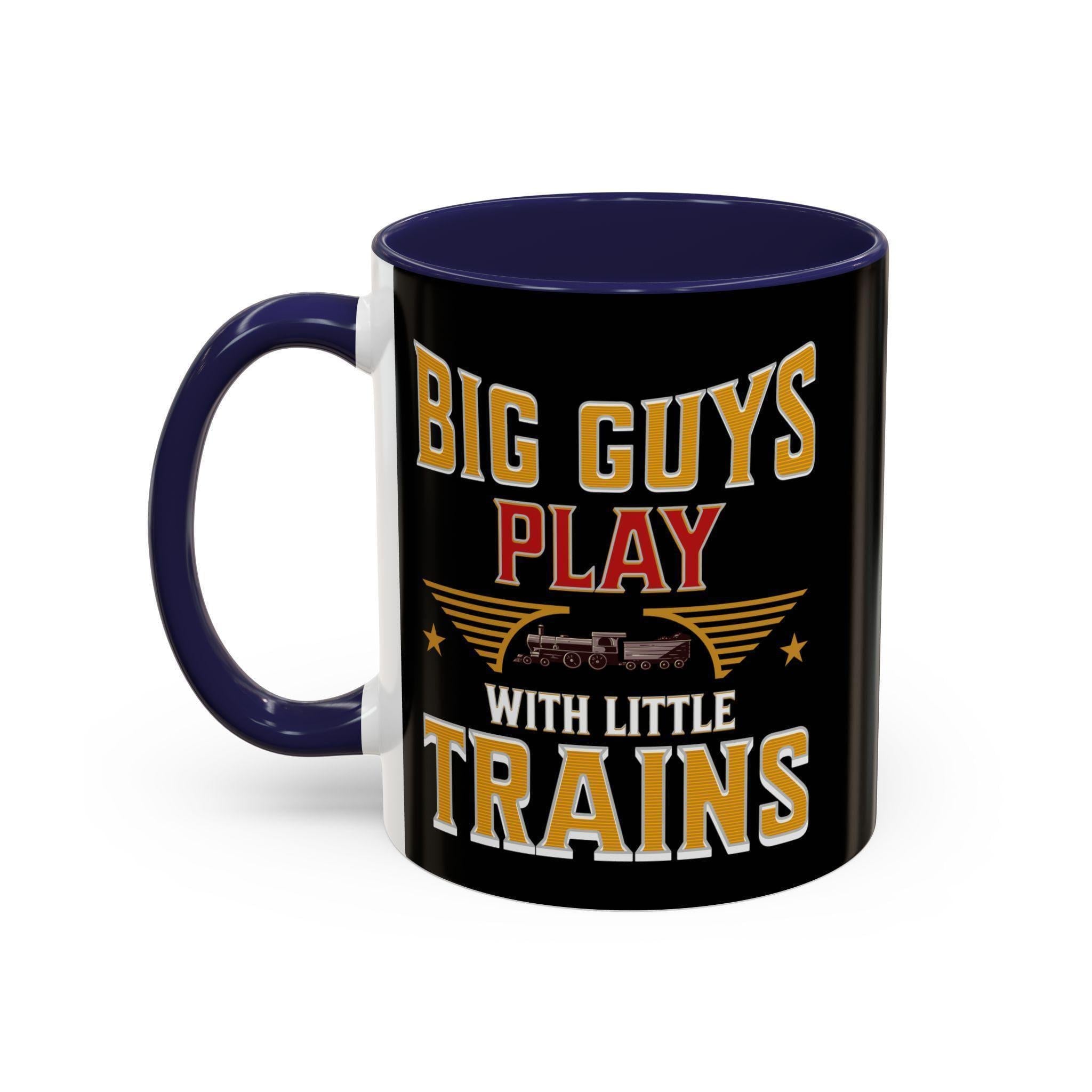 Big Guys Play with Little Trains Mug, Train Lover Gift, Railroad Enthusiast Mug, Gift for Him, Funny Train Mug, Train Hobby Mug