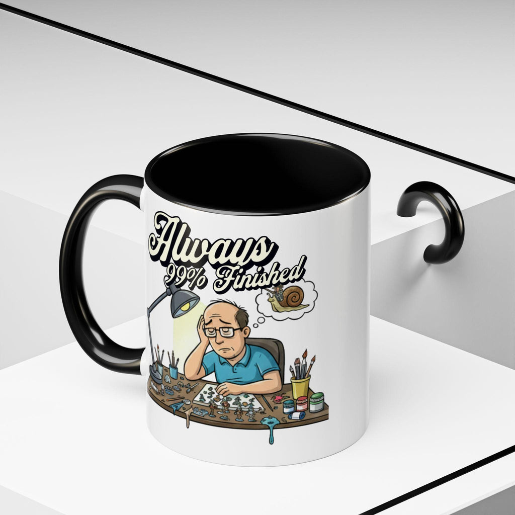 Always 99% Finished Mug, Miniature Painting Mug, Hobbyist Gift Idea, Funny Coffee Mug, Tabletop Gaming Mug, Gift for Mini Painter