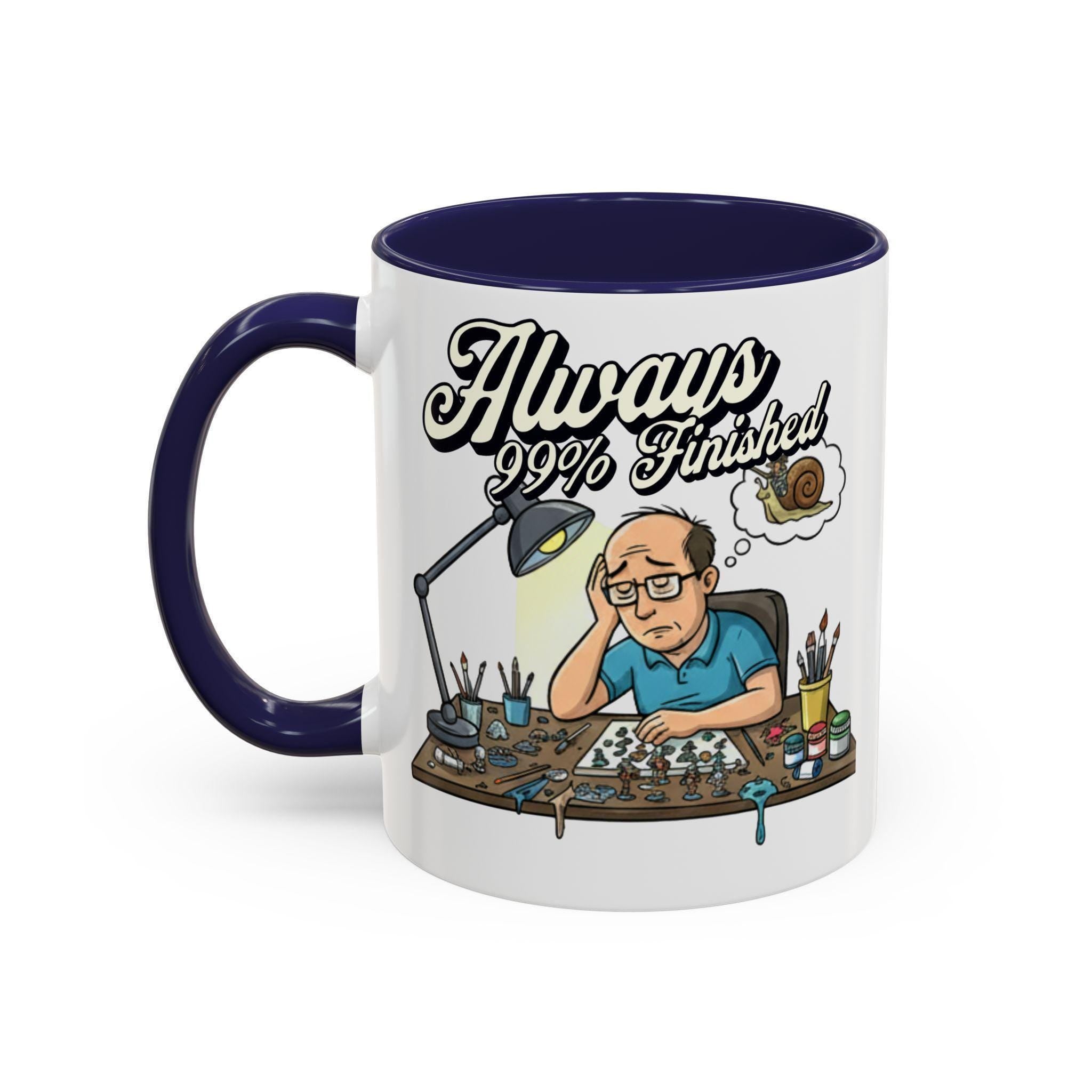 Always 99% Finished Mug, Miniature Painting Mug, Hobbyist Gift Idea, Funny Coffee Mug, Tabletop Gaming Mug, Gift for Mini Painter