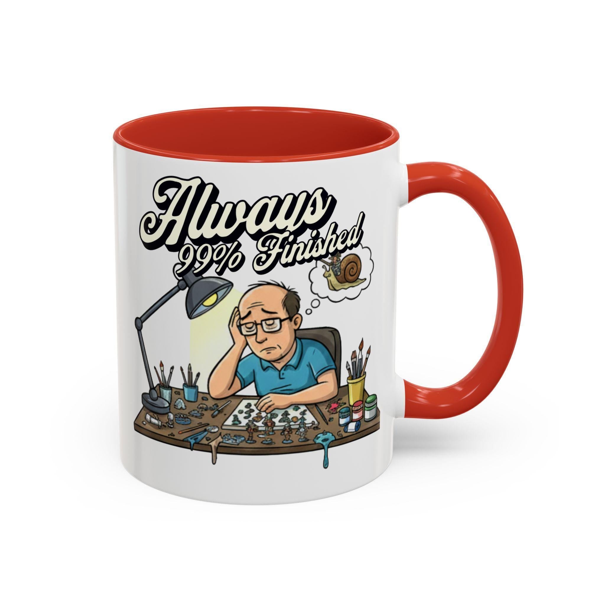Always 99% Finished Mug, Miniature Painting Mug, Hobbyist Gift Idea, Funny Coffee Mug, Tabletop Gaming Mug, Gift for Mini Painter