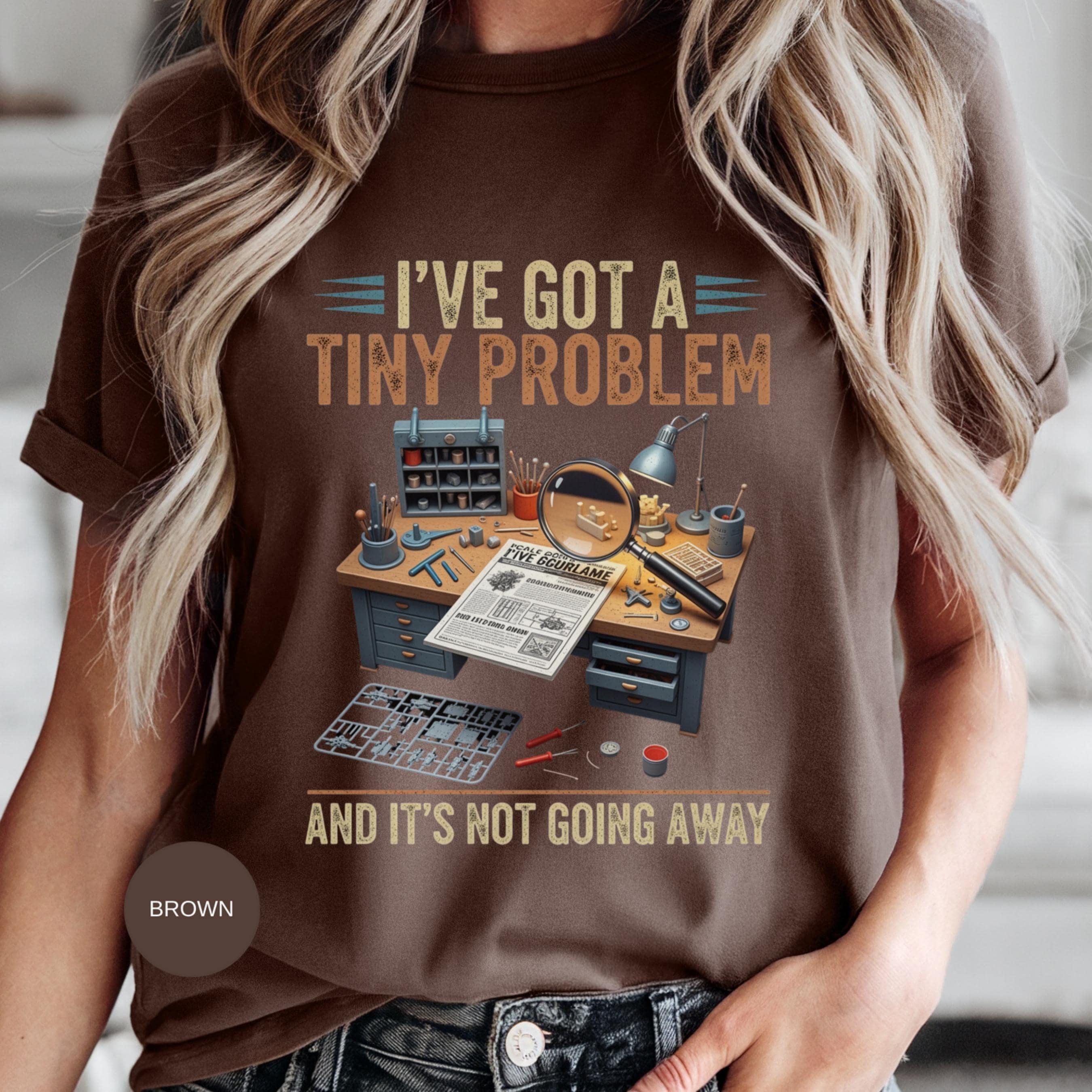 Tiny Problem T Shirt, Modeler T Shirt, Hobbyist Shirt, I Have a Tiny Problem Tee, Model Building TShirt, Modeling Gift, Model Maker Shirt