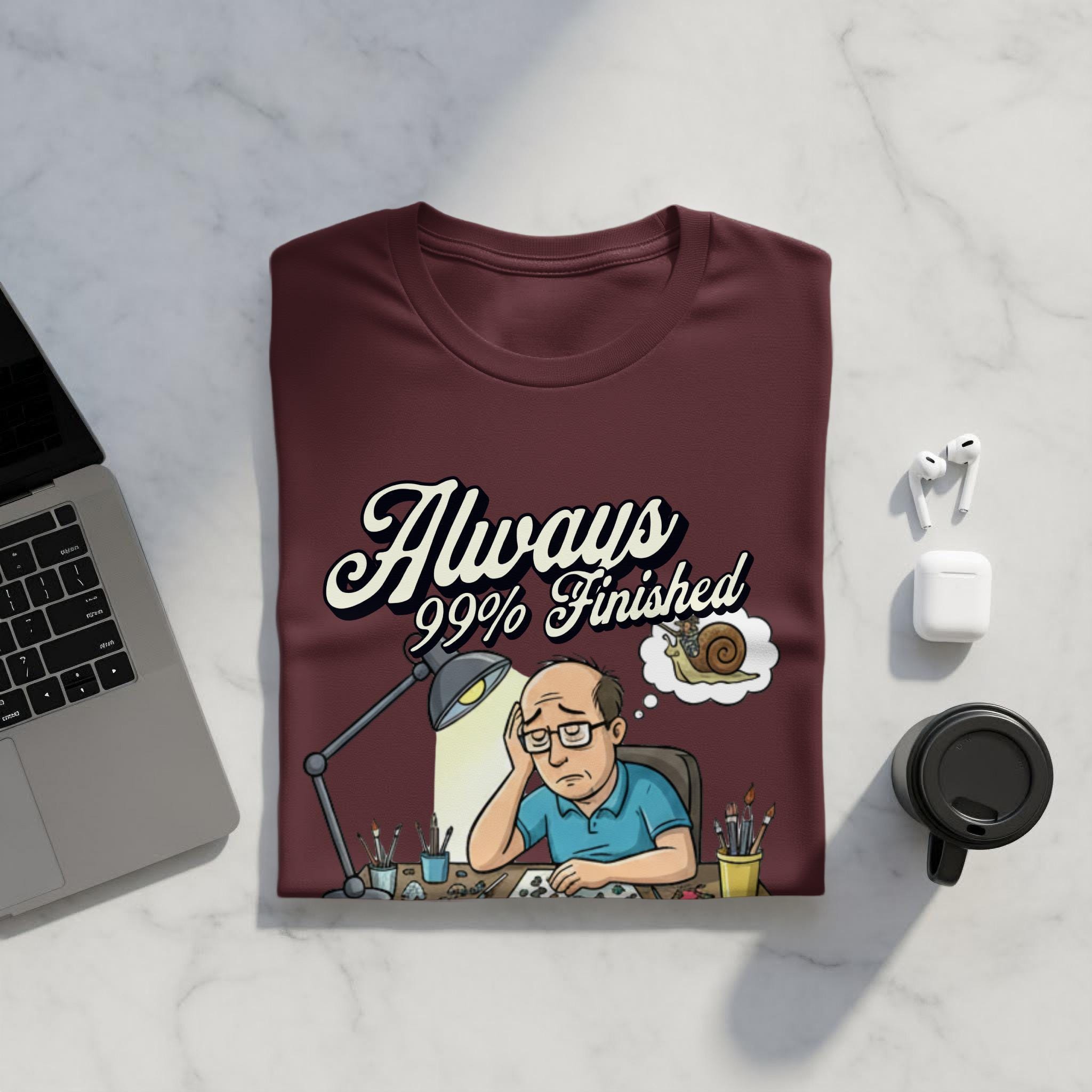 Funny Desk Worker T-Shirt, Always 99 Percent Finished Graphic Tee, Office Humor Shirt, Work From Home Tee, Gift for Coworkers