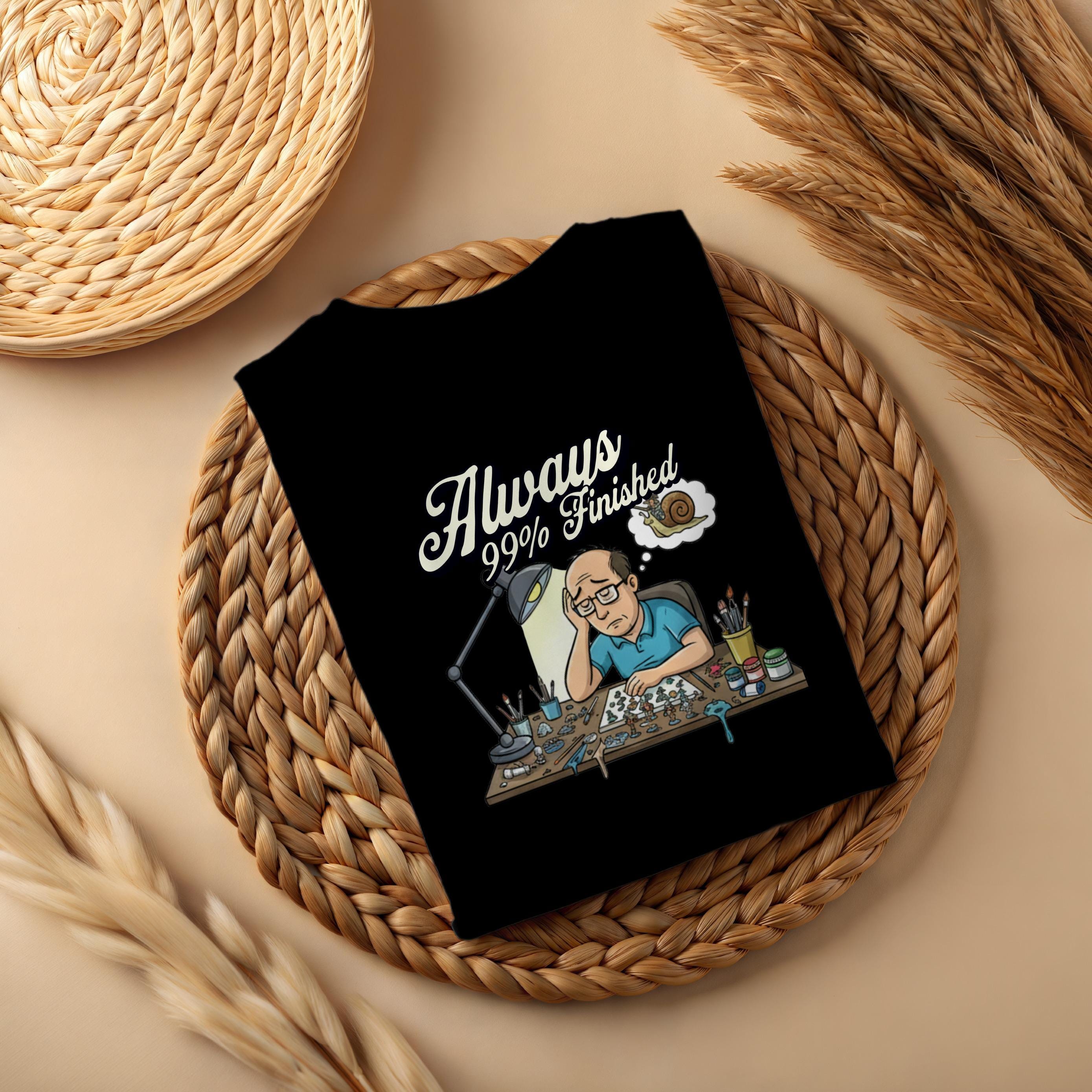 Always 99 Percent Finished T-Shirt, Funny Designer Gift, Creative Artist Humor Top, Ideal Gift for Designers, Graphic Tee