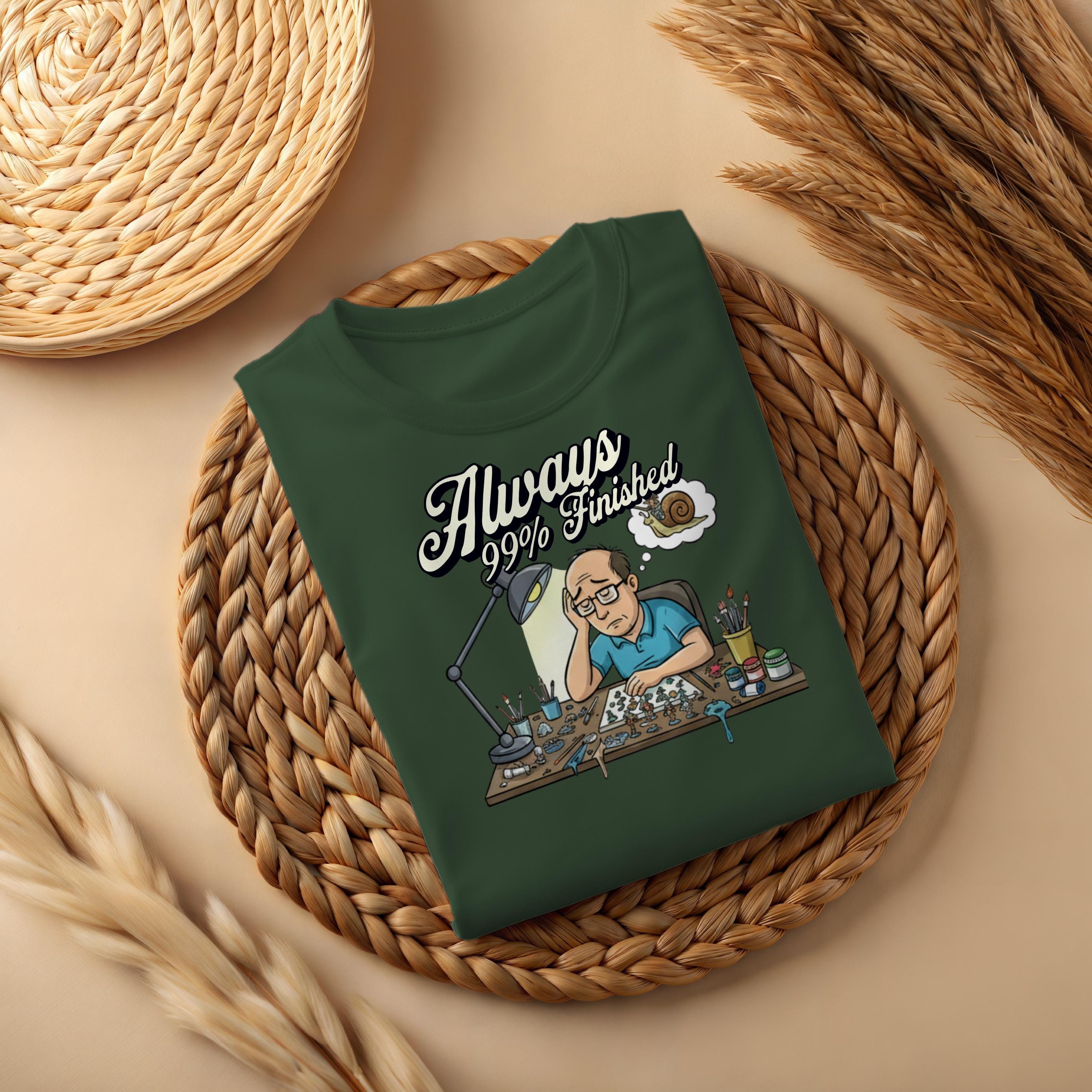 Funny Crafting T Shirt, Humorous DIY Tee, Craft Lover Gift, Always 99 Percent Finished, Unique Crafter Shirt, Artisan Design