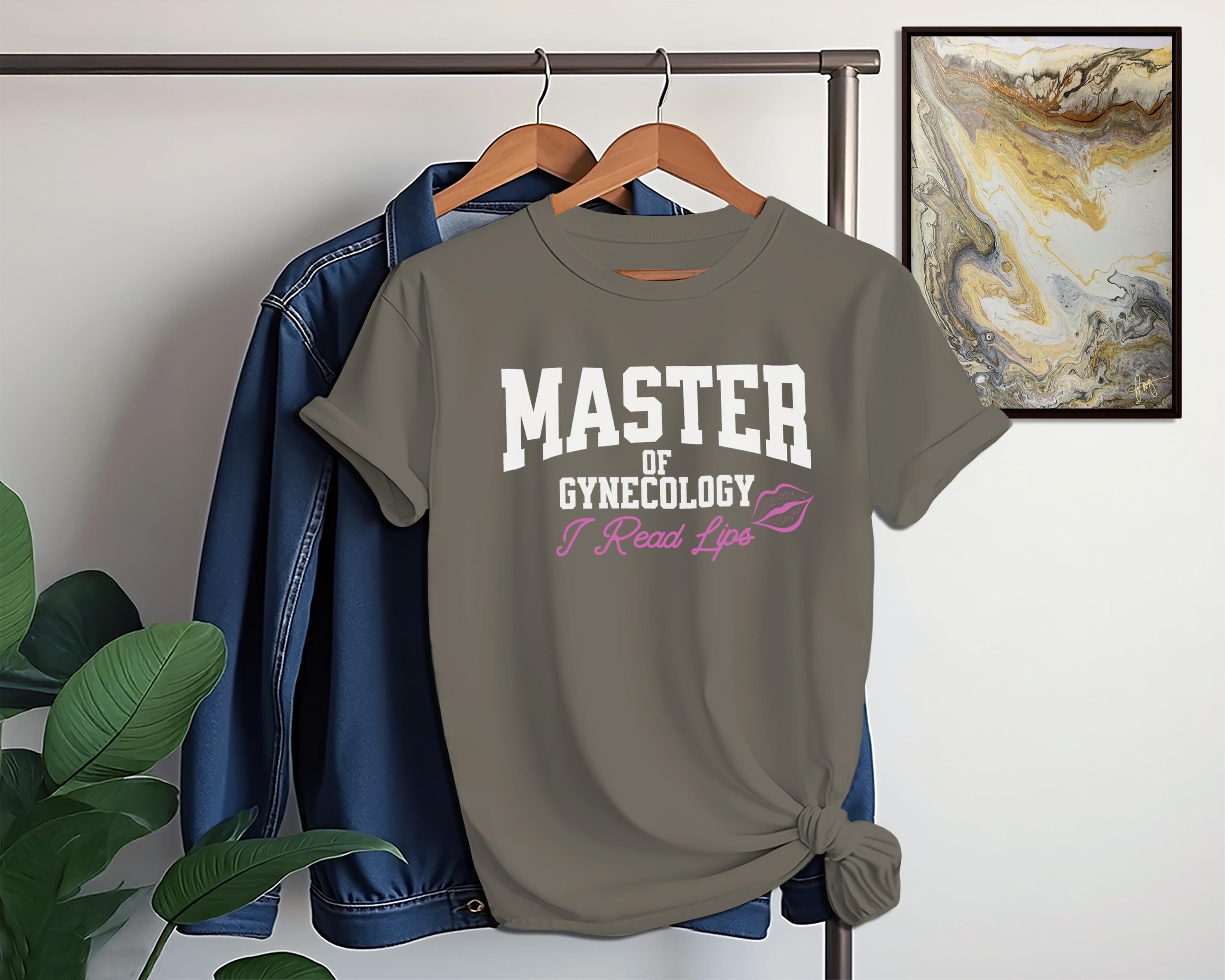 Master of Gynecology Shirt, Funny Doctor Tee, Unique Medical Student Gift, Gynecologist Apparel, Humor in Medicine, I Read Lips Design