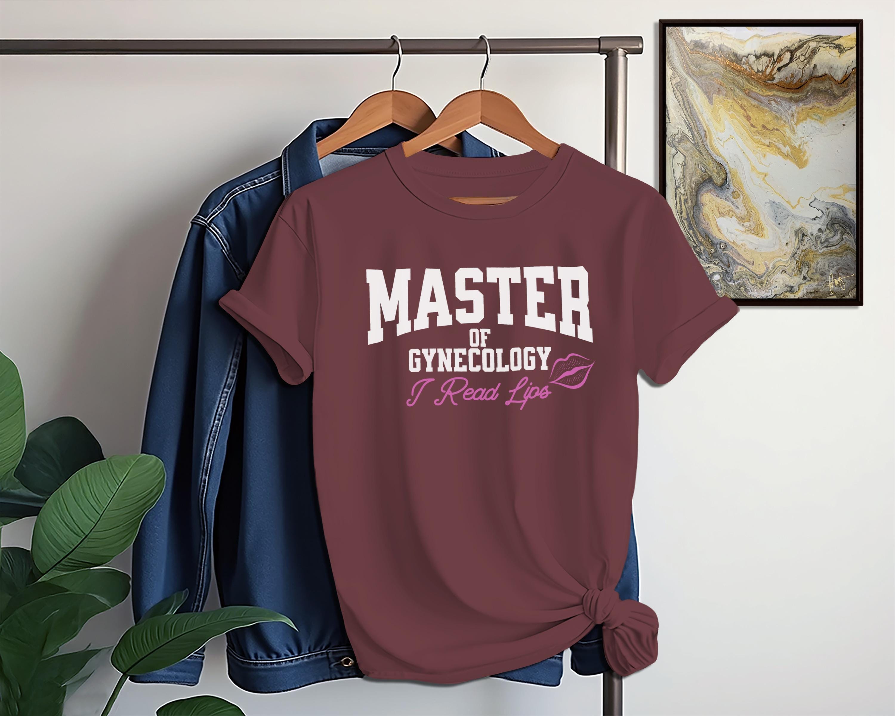 Master of Gynecology T-Shirt, I Read Lips Shirt, Funny Doctor Tee, Medical Humor Tshirt, Women's Healthcare Shirt, Gift for Gynecologists