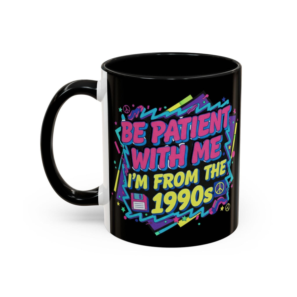 90s Nostalgia Mug, Retro 1990s Vibes, Funny Slogan Coffee Cup, Throwback Gift Idea, Patience Please Mug, Vintage Style Tea Mug
