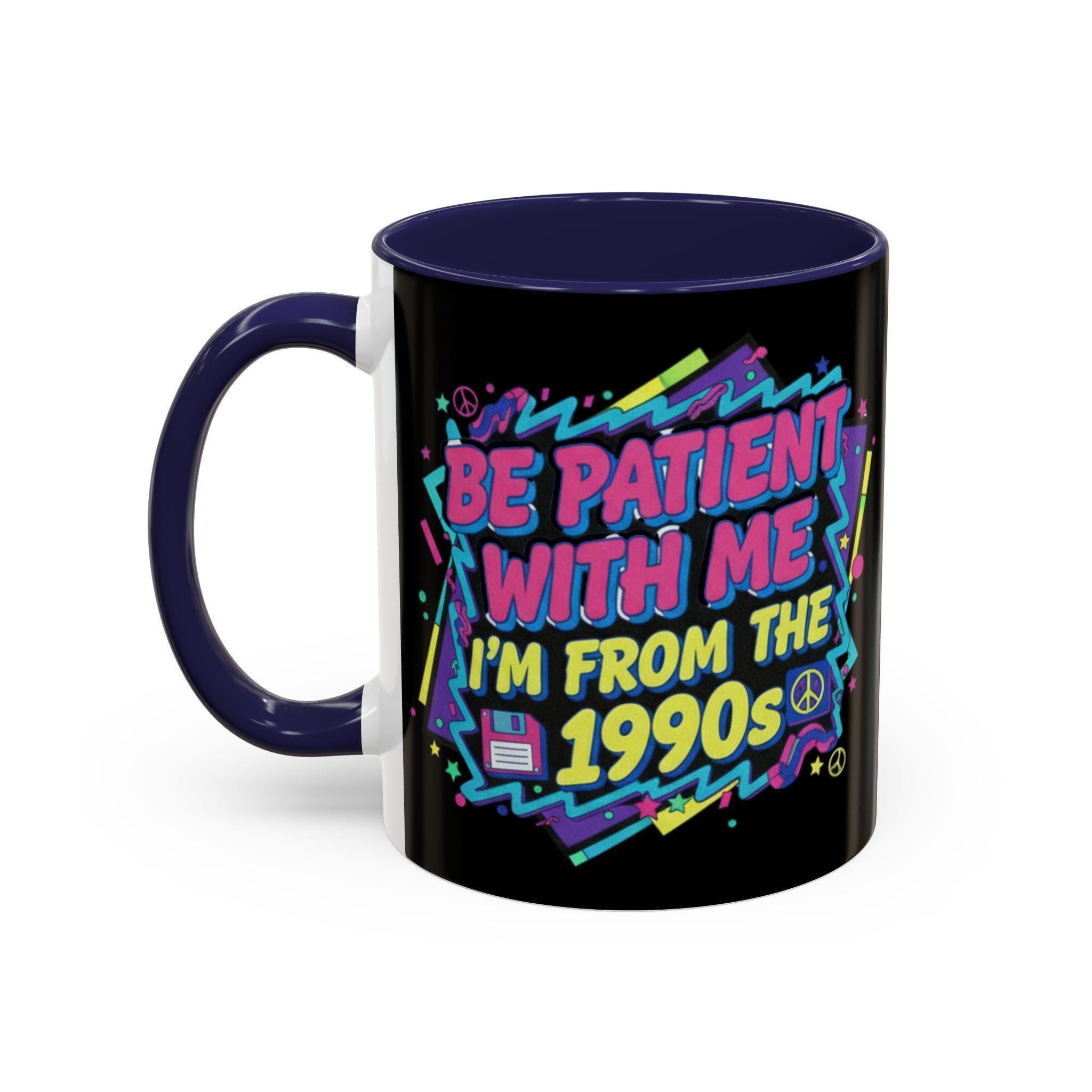 90s Nostalgia Mug, Retro 1990s Vibes, Funny Slogan Coffee Cup, Throwback Gift Idea, Patience Please Mug, Vintage Style Tea Mug