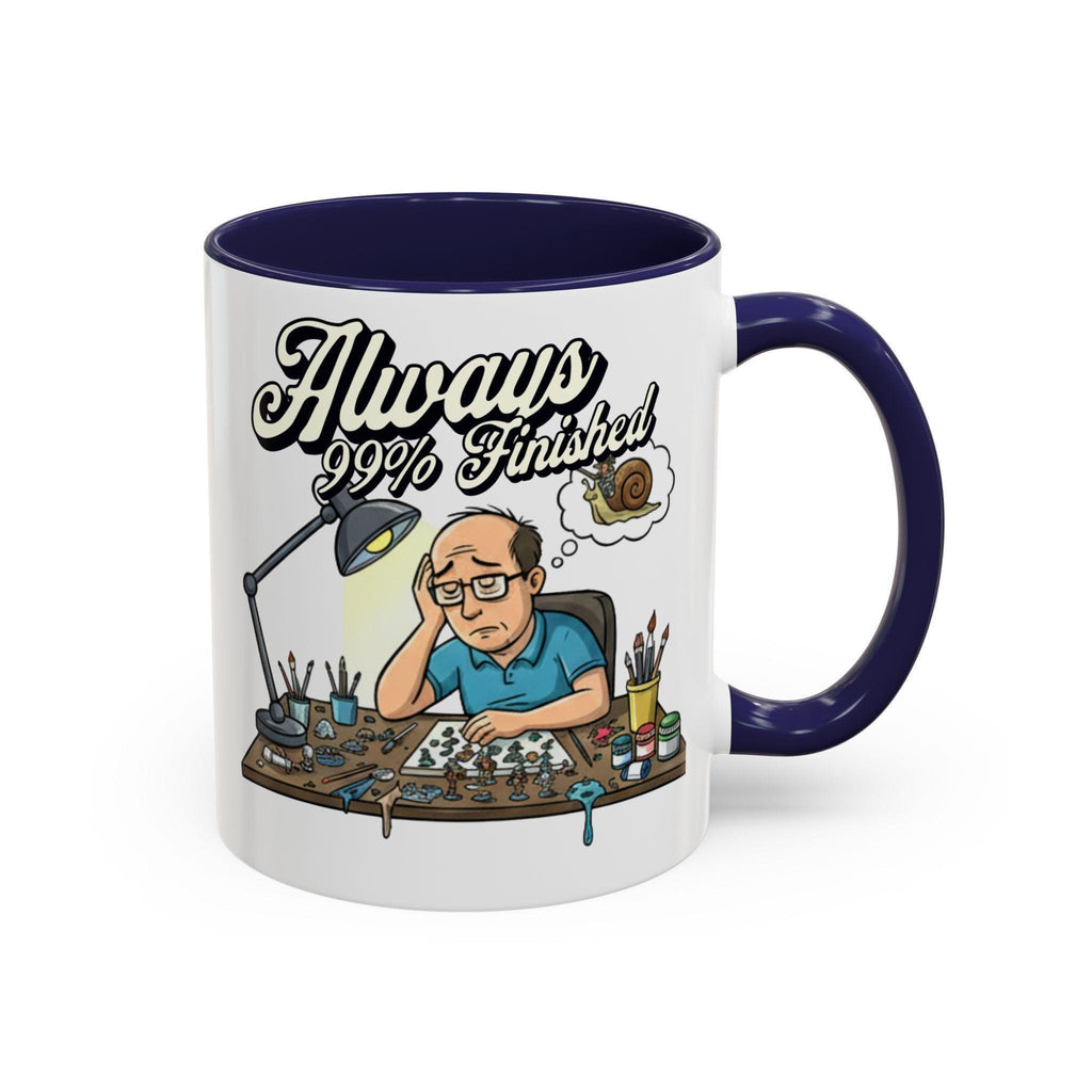 Always 99% Finished Mug, Miniature Painting Mug, Hobbyist Gift Idea, Funny Coffee Mug, Tabletop Gaming Mug, Gift for Mini Painter