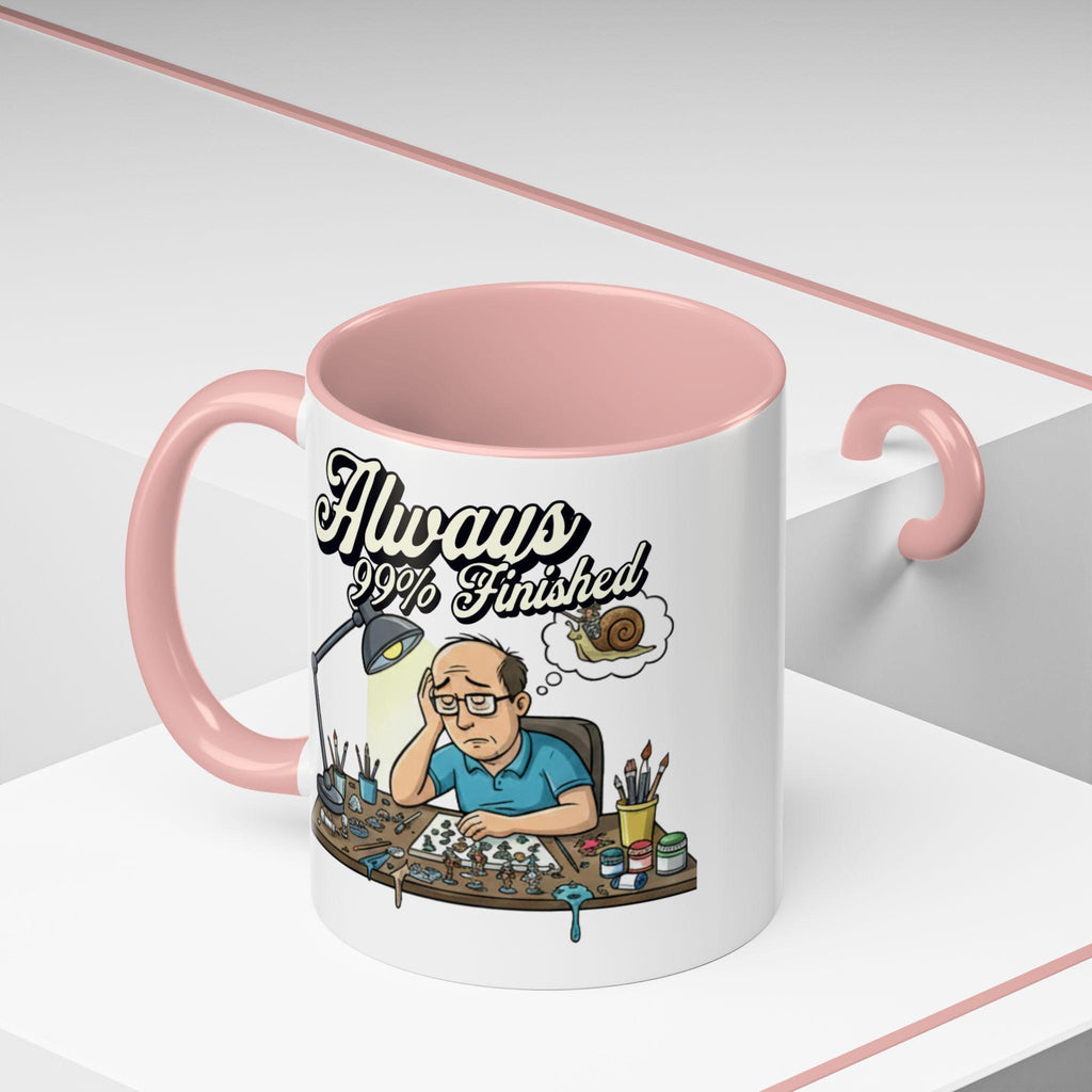 Always 99% Finished Mug, Miniature Painting Mug, Hobbyist Gift Idea, Funny Coffee Mug, Tabletop Gaming Mug, Gift for Mini Painter