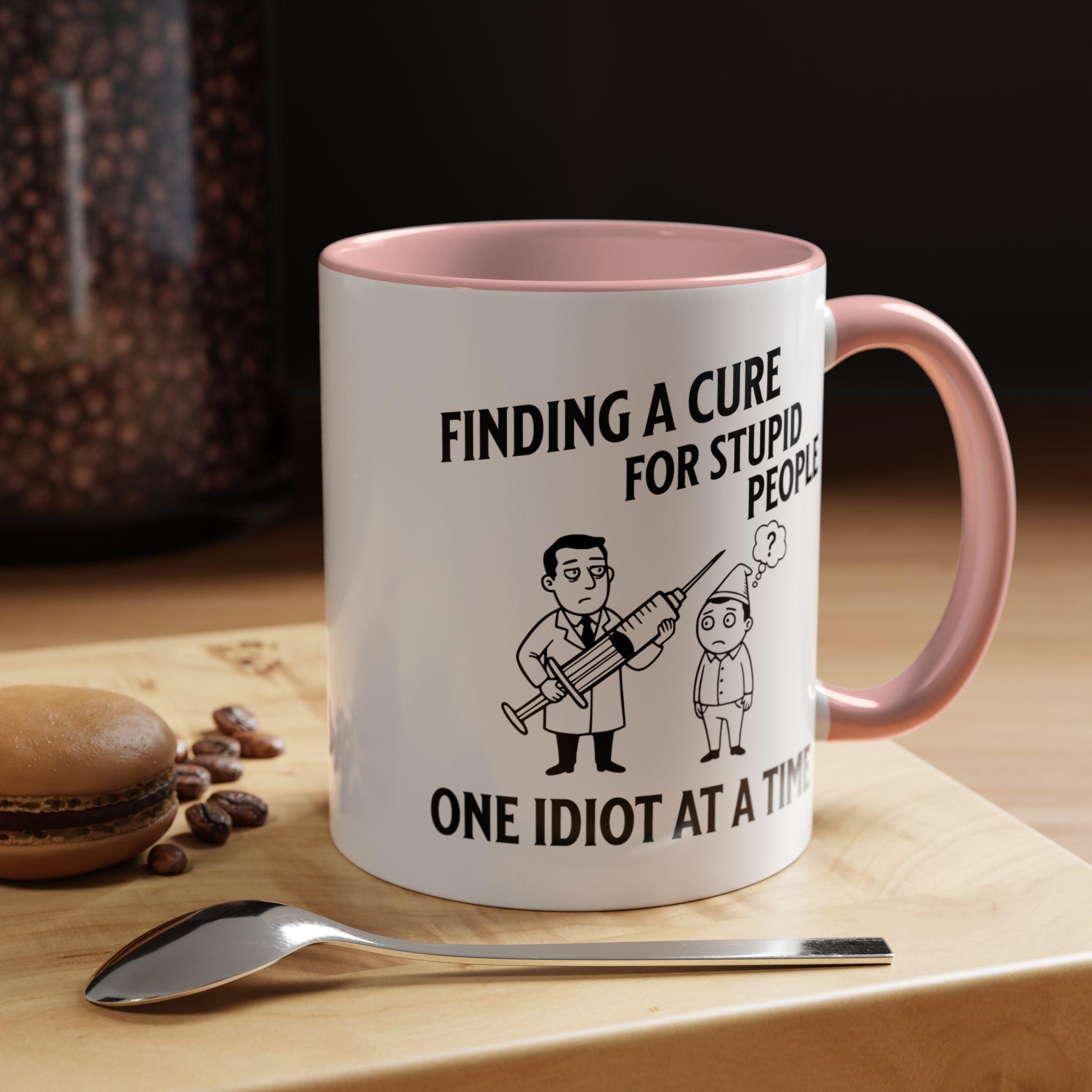Funny Doctor Mug, Cure Stupid People Mug, Novelty Office Mug, Sarcastic Coffee Mug, Gag Gift Mug, Gift for Friend, Funny Mug