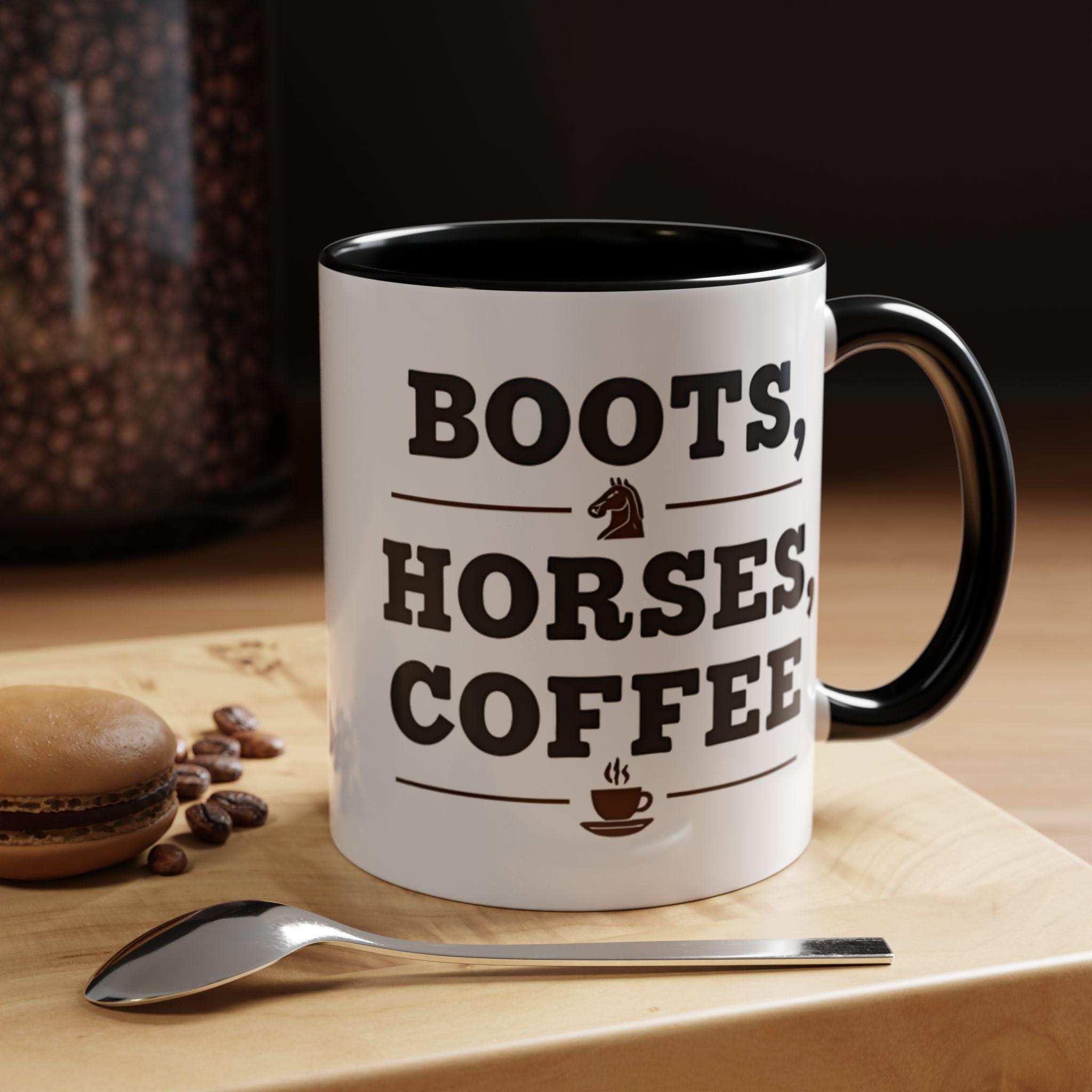 Boots Horses Coffee Mug, Horse Lover Gift, Coffee Lover Mug, Equestrian Mug, Farmhouse Mug, Funny Coffee Mug, Horse Riding Gift Idea