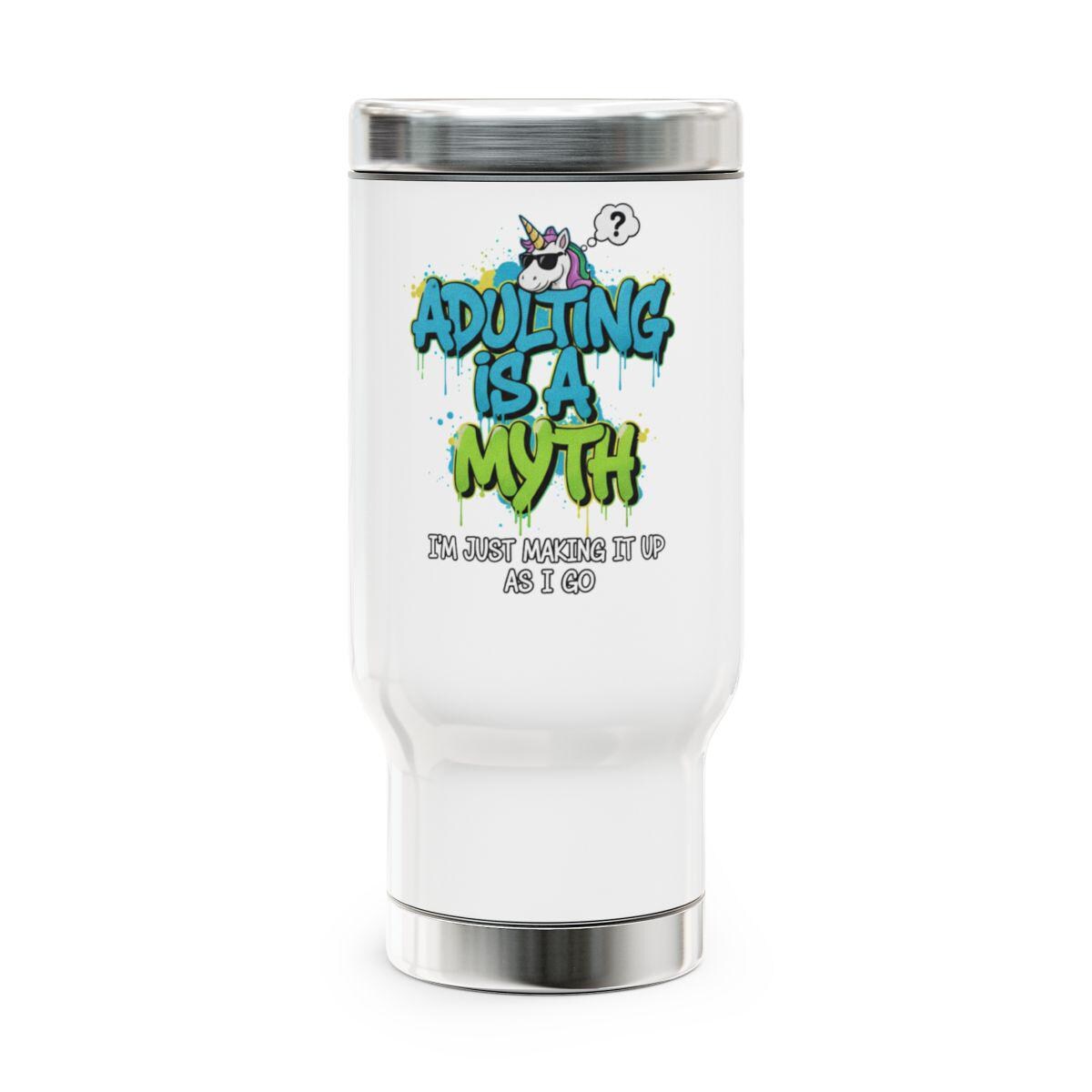 Adulting Is A Myth Tumbler, Insulated Travel Mug, Funny Unicorn Gift, Cute Coffee Cup, Unique Drinkware, I'm Just Making It Up Mug