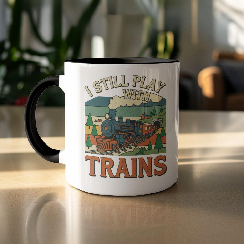 I Still Play With Trains Mug, Train Enthusiast Coffee Cup, Vintage Train Design Gift, Railway Lover Tea Mug, Funny Train Mug