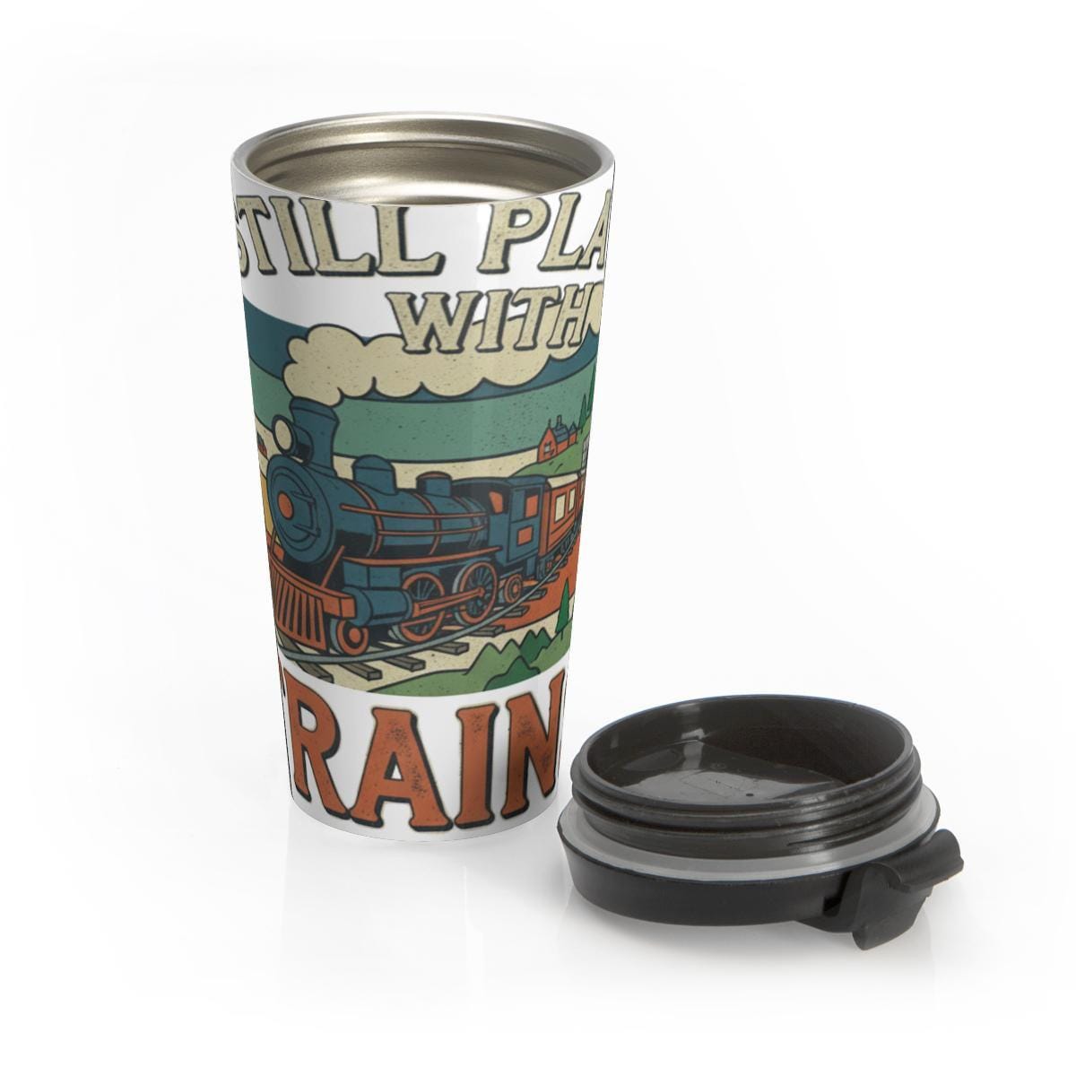 Still Plays With Trains Travel Mug, Retro Train Lover Gift, Nostalgic Train Enthusiast Tumbler, Vintage Train Insulated Cup