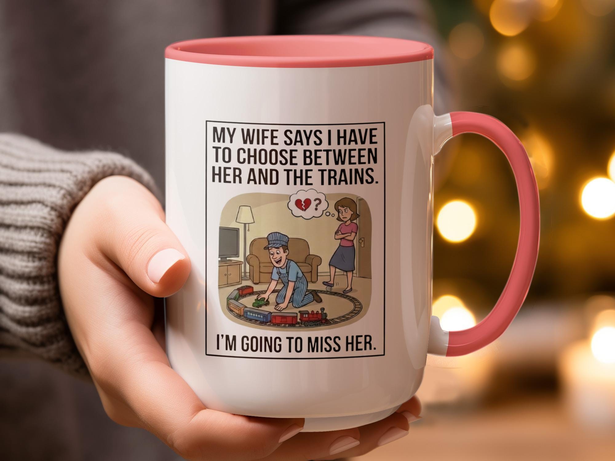 Funny Train Lover Mug, My Wife Says I Have to Choose Between Her and the Trains Mug, Hilarious Coffee Mug Gift for Train Enthusiasts