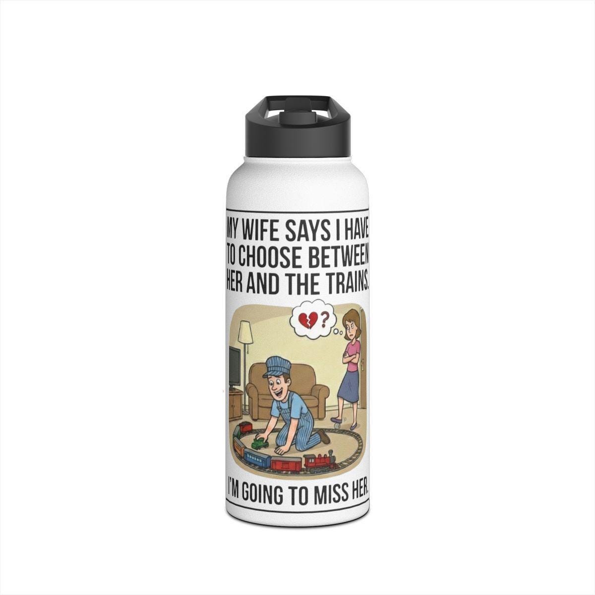 Funny Water Bottle for Train Enthusiasts, Unique Train Lover Gift, Humorous Gift for Husband, Cute Travel Bottle with Fun Quote