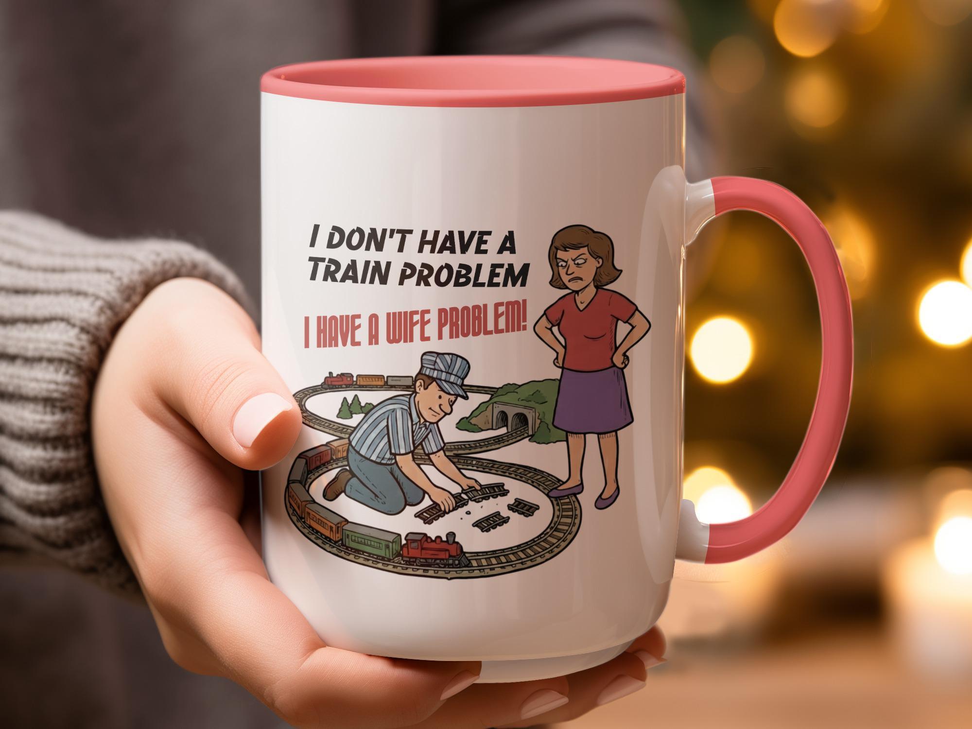 I Don't Have a Train Problem Mug, Funny Husband Gift, Railroad Engineer Cup, Perfect Gift for Train Enthusiasts, Humorous Coffee Mug