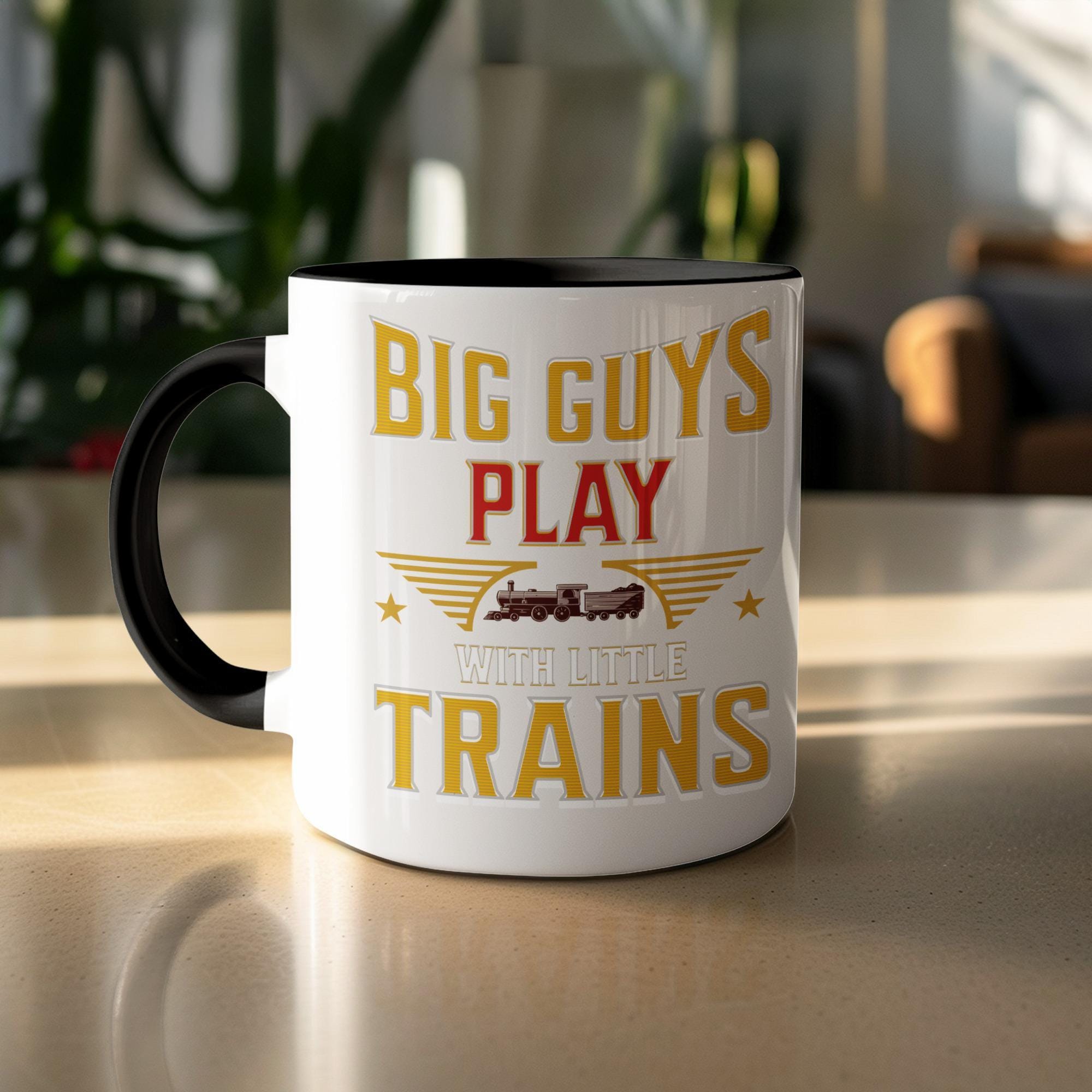 Big Guys Play With Little Trains Mug, Fun Coffee Mug for Train Lovers, Gift for Him, Railroad Enthusiast, Funny Train Mug, Train Collectors