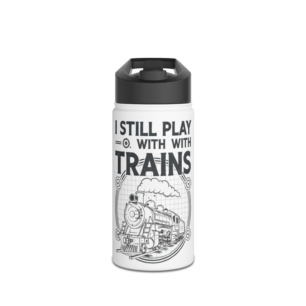 I Still Play With Trains Water Bottle, Train Enthusiast Gift, Train Lover Stainless Steel Water Bottle, Fun Train Design Flask