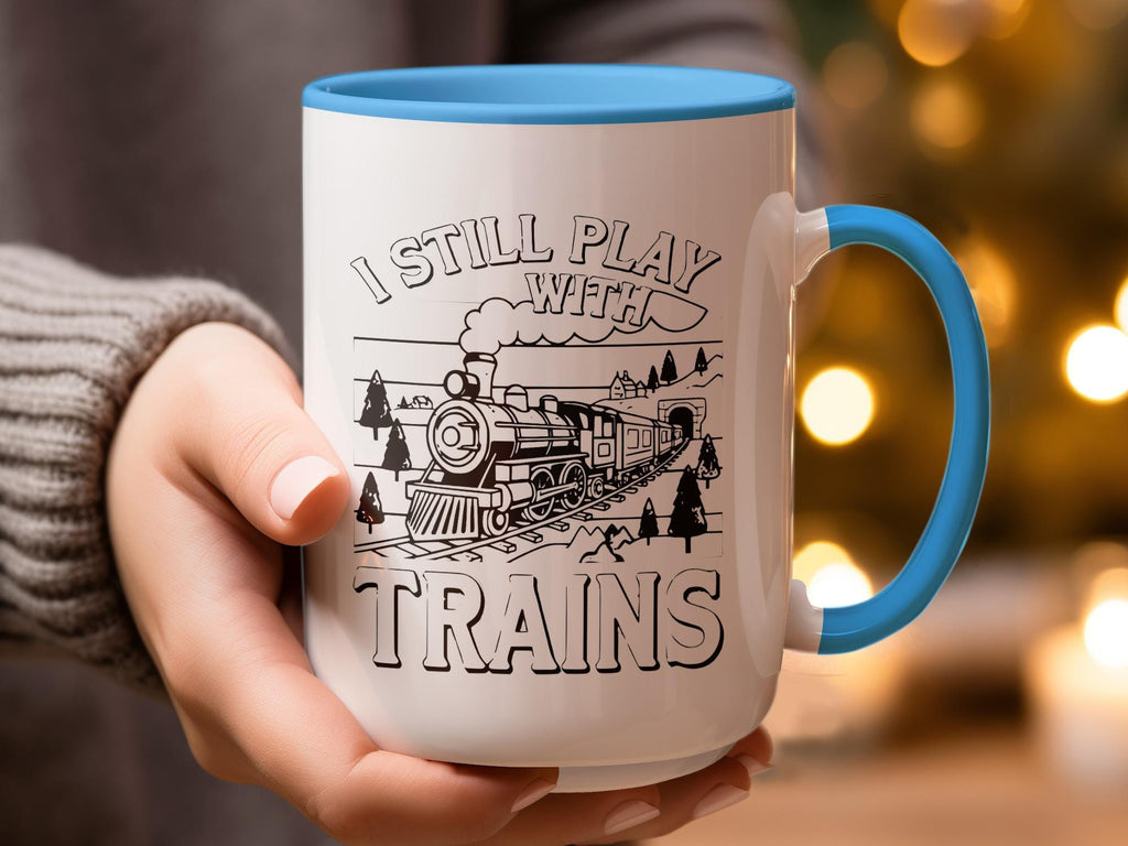 Train Lover Mug, I Still Play with Trains Mug, Funny Train Enthusiast Gift, Train Collector Coffee Cup, Train Fan Gift, Railroad Mug