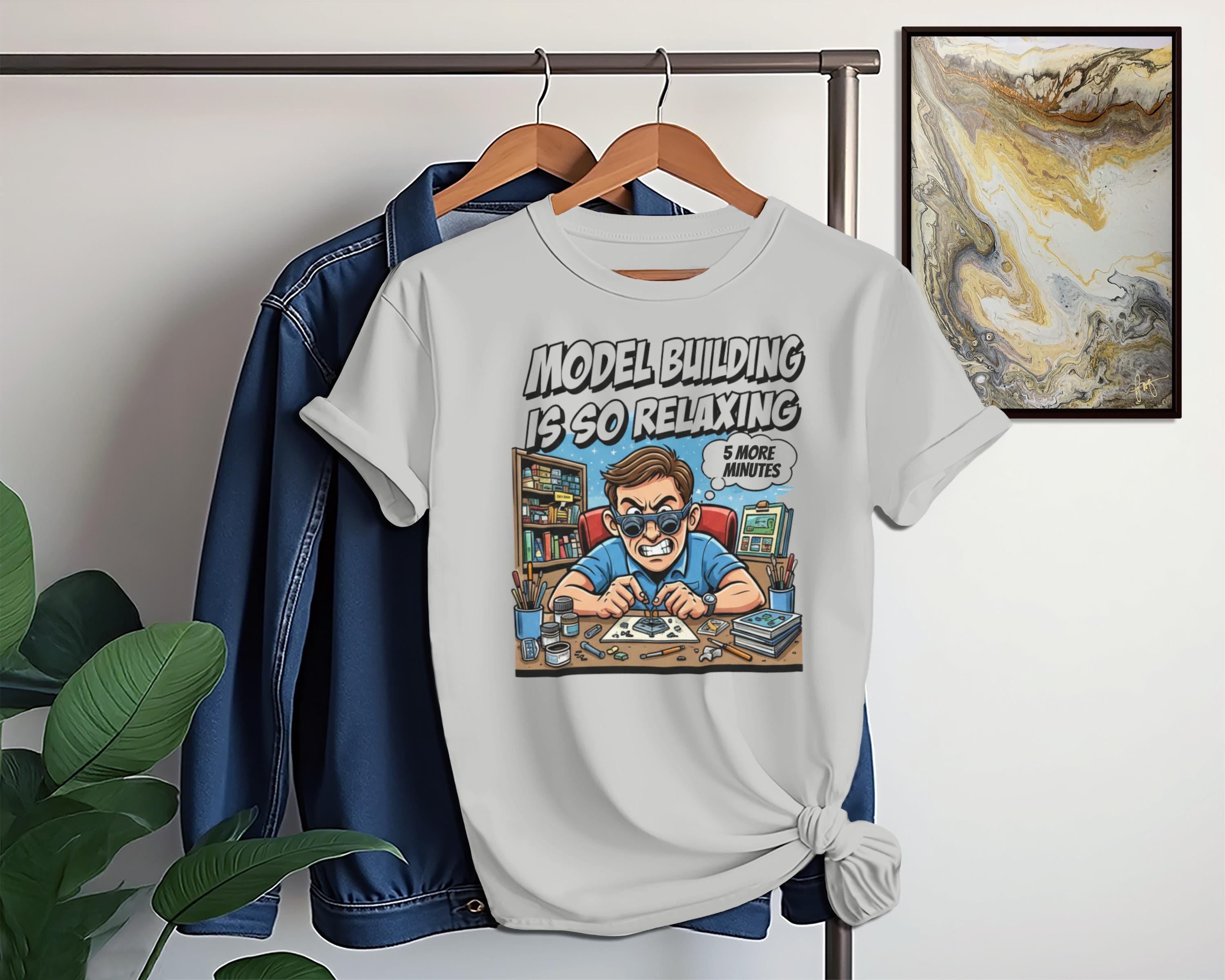 Model Building Is So Relaxing Funny T-Shirt, Unique Illustrated Tee, Gift for Model Builders and Hobbyists, Relaxing Hobby Shirt