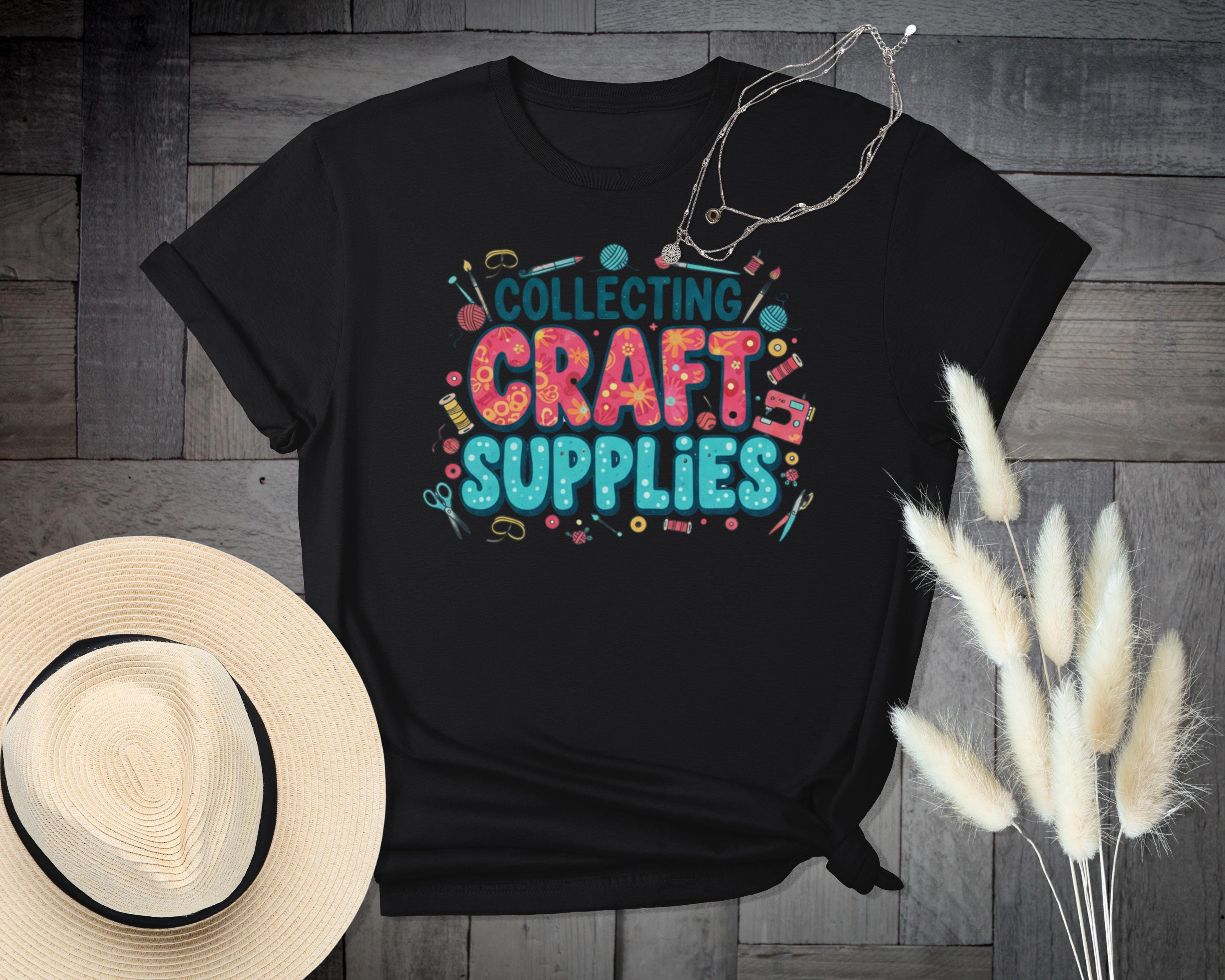 Collecting Craft Supplies T-Shirt, Fun Crafting Tee, Craft Lover Gift, Colorful Crafting Shirt, Artistic Hobby Top