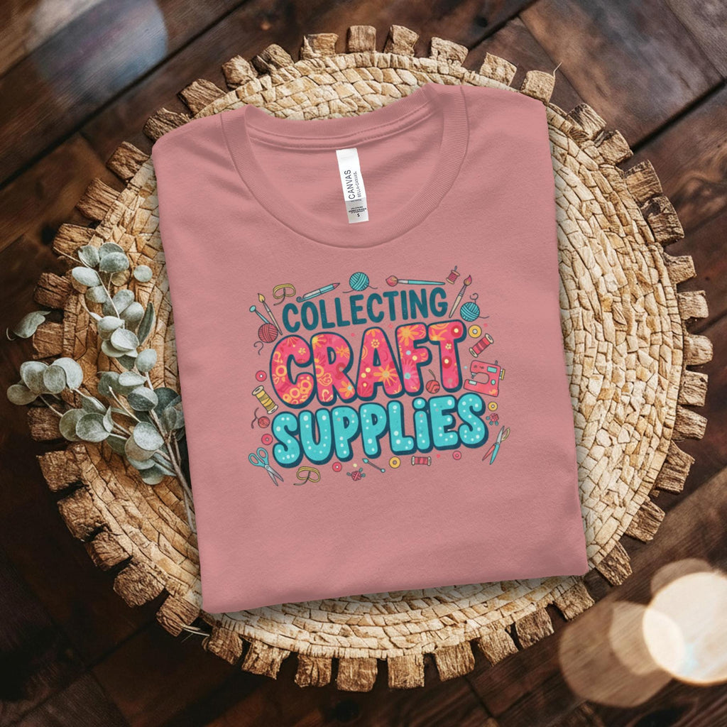 Collecting Craft Supplies T-shirt, Funny Crafting Tee, Crafter Gift Shirt, Craft Lover Apparel, Craft Enthusiast Clothing
