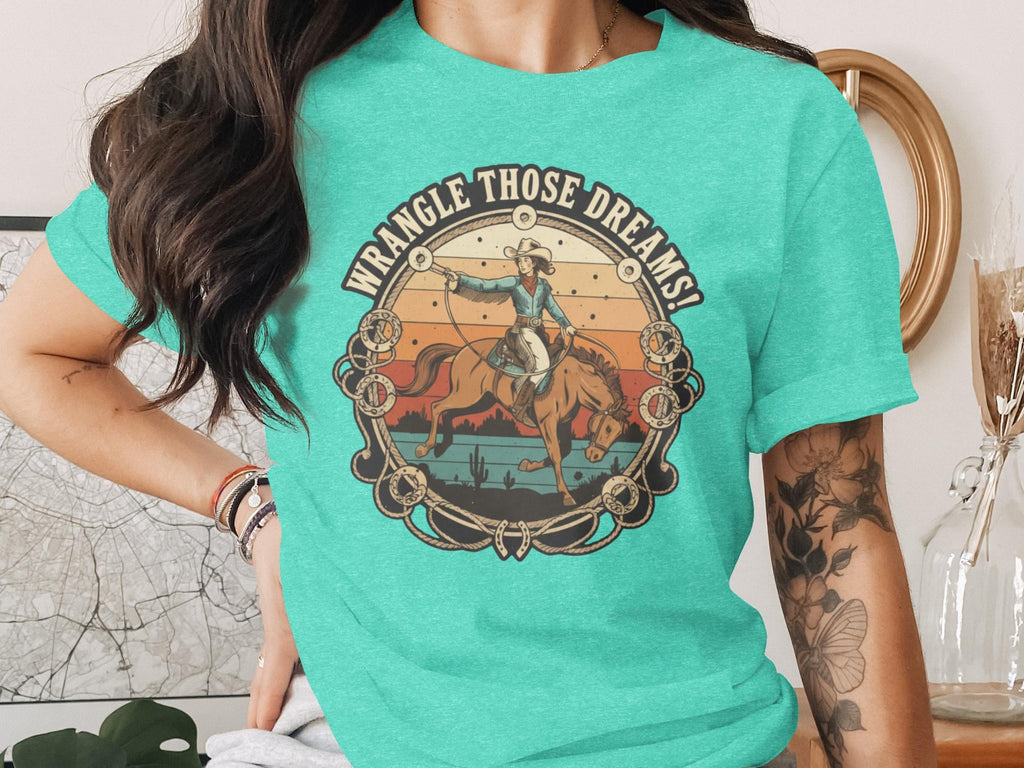Wrangle Those Dreams T-Shirt, Rodeo Graphic Tee, Western Cowgirl Shirt, Vintage Style Cowboy T-Shirt, Unique Gift for Cowgirl Fans