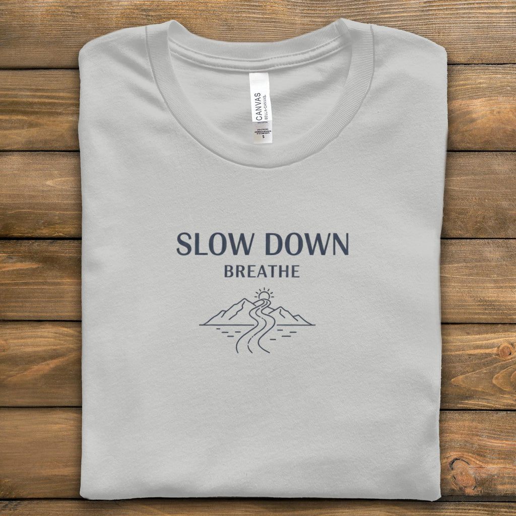 Slow Down Breathe Shirt, Minimalist Relaxation Tee, Inspirational Graphic Tshirt, Mindfulness Practice Top, Stress Relief Gift