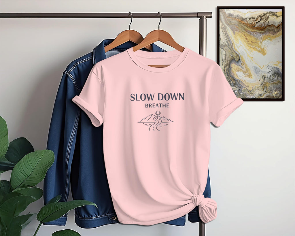 Slow Down Breathe T-shirt, Inspirational Graphic Tee, Casual Motivational Shirt, Relaxation Apparel, Positive Message Clothing