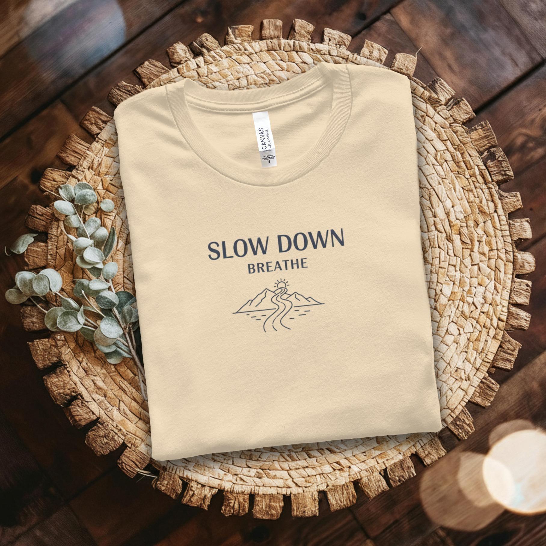 Slow Down Breathe T-Shirt, Inspirational Graphic Tee, Relaxation Shirt, Mindfulness Clothing, Motivational Apparel Gift