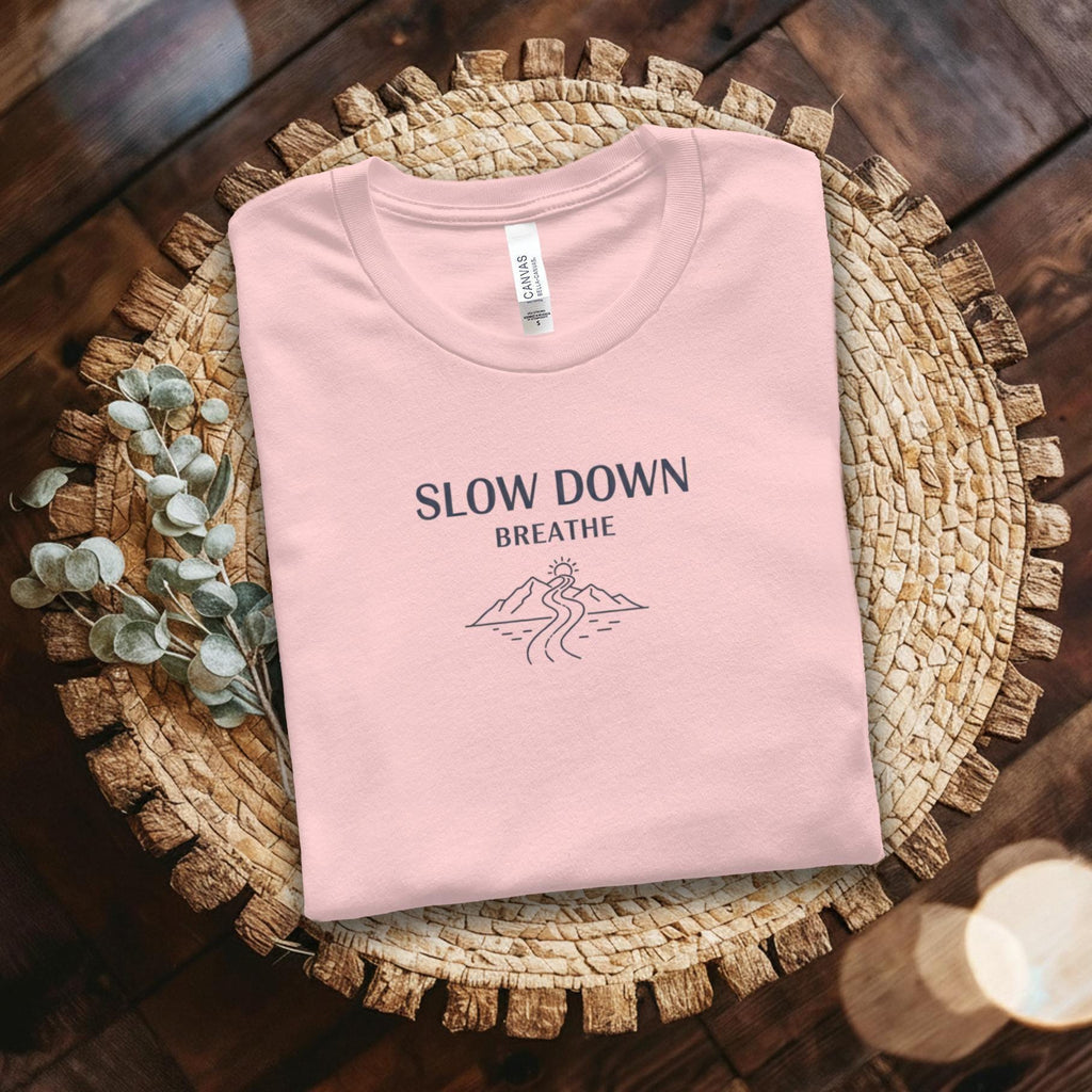 Slow Down Breathe Shirt, Relaxation Slogan Tee, Mindfulness Top, Zen Tranquility Tshirt, Inspirational Graphic Tee