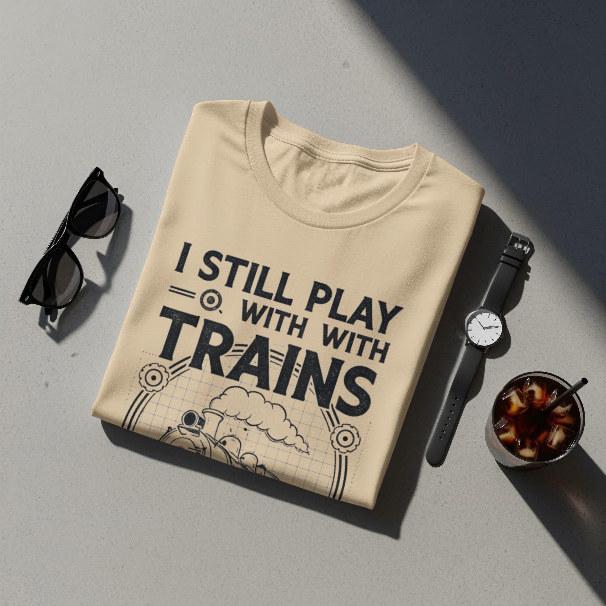 Funny Train T-Shirt, Railfan Gift, I Still Play With Trains, Train Enthusiast Shirt, Railroad Lover Tee, Train Hobbyist Top
