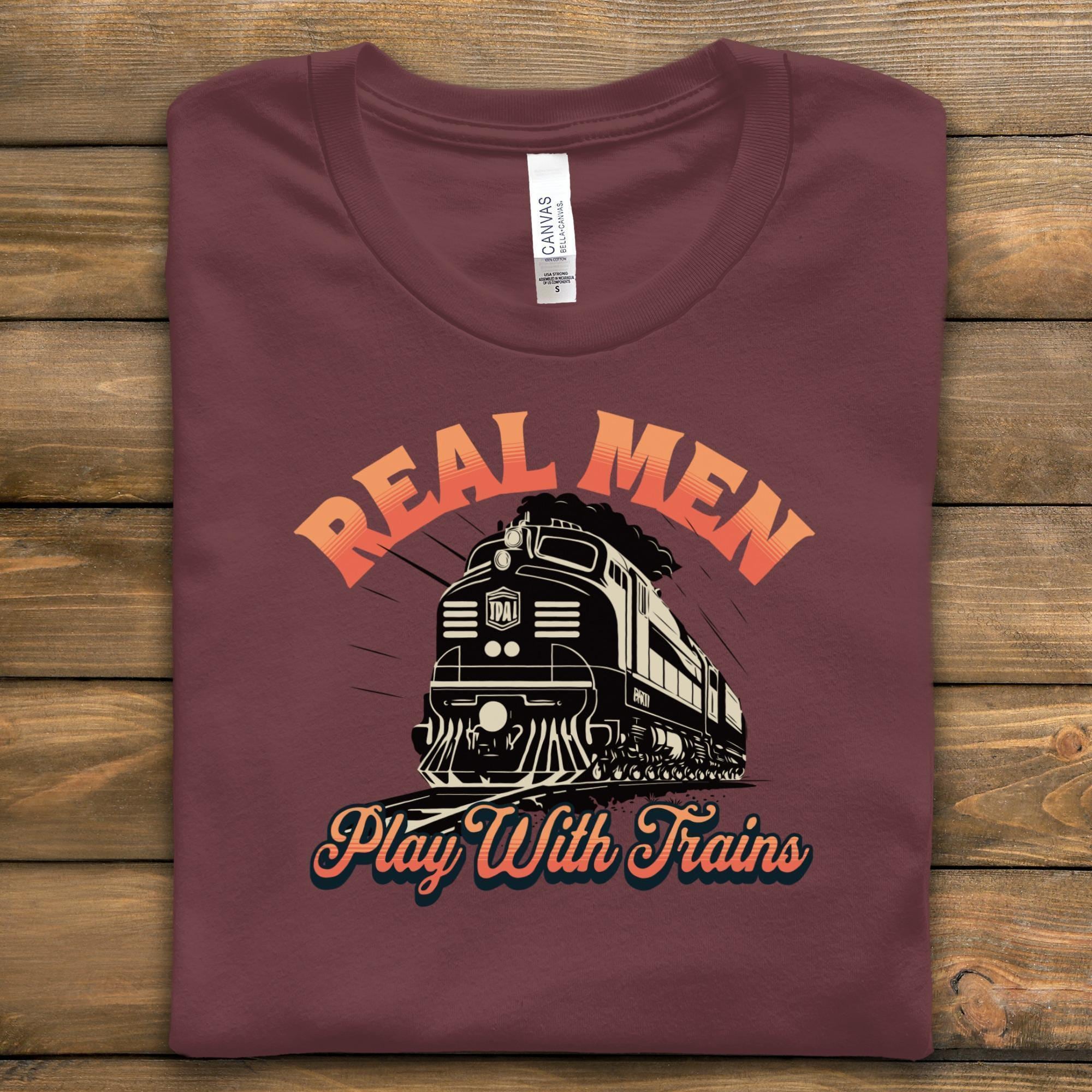 Real Men Play With Trains Shirt, Vintage Train Graphic Tee, Retro Locomotive T-Shirt, Train Enthusiasts Gift, Railroad Lover Shirt