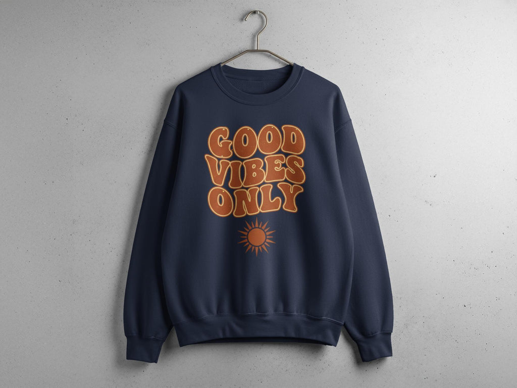 Good Vibes Only Sweatshirt, Inspirational Graphic Sweater, Unisex Cozy Pullover, Positive Message Sweatshirt, Casual Wear