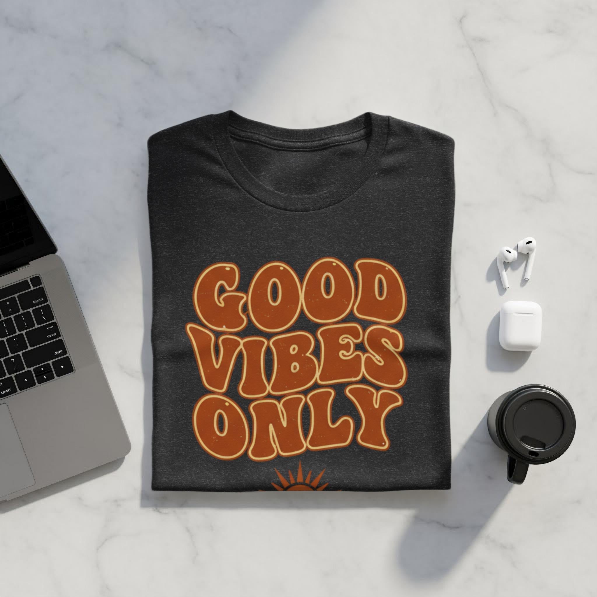 Good vibes only t-shirt, positive message shirt, motivational quote tee, casual graphic tee, uplifting slogan shirt, gift idea