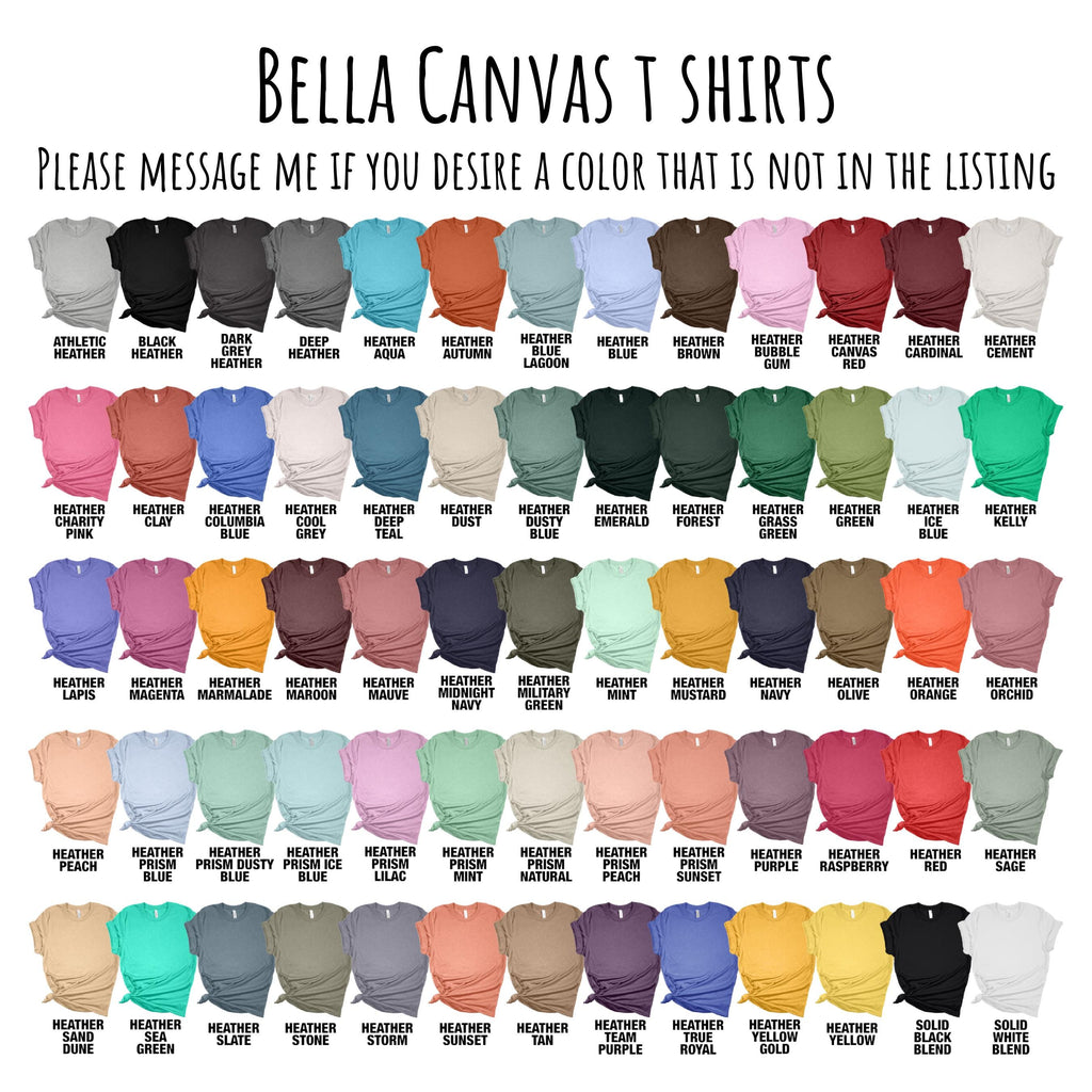 a grid of various t-shirt colors, including black, gray, green, blue, orange, pink, purple, and more. The text at the top of the image reads "Bella Canvas T Shirts" and the bottom of the image provides instructions for selecting a color, stating "Please Message Me If You Desire A Color That Is Not In The Listing".