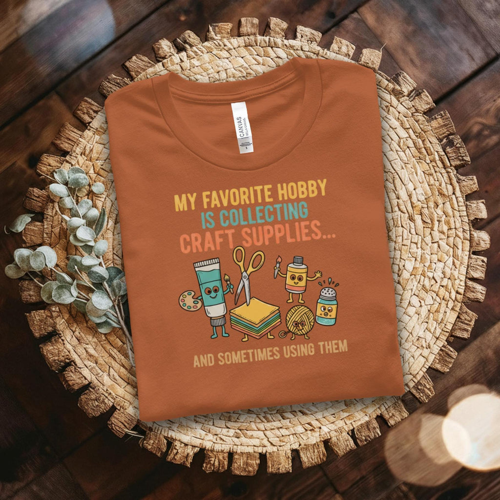 Funny Crafting T-Shirt, My Favorite Hobby Is Collecting Craft Supplies Tee, Craft Lovers Gift, Craft Supplies Shirt
