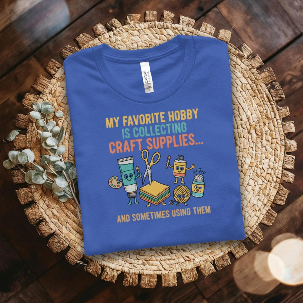 My favorite hobby is collecting craft supplies t-shirt, funny crafting shirt, creative shirt for crafters, craft lover gift
