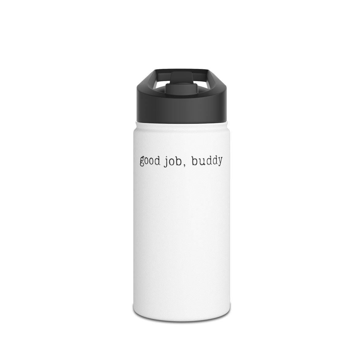 Motivational Water Bottle, Good Job Buddy Water Bottle, Reusable Drink Container, Encouraging Hydration Flask, Positive Message Flask