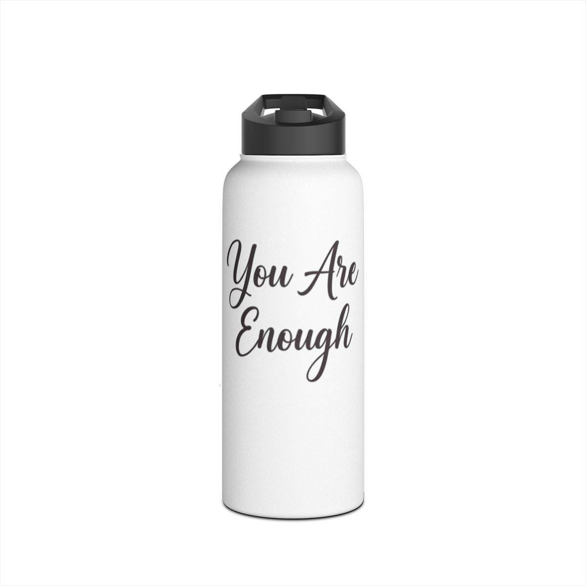 Inspirational Water Bottle, You Are Enough Motivational Bottle, Encouraging Gift Idea, Positive Message, Reusable Water Container