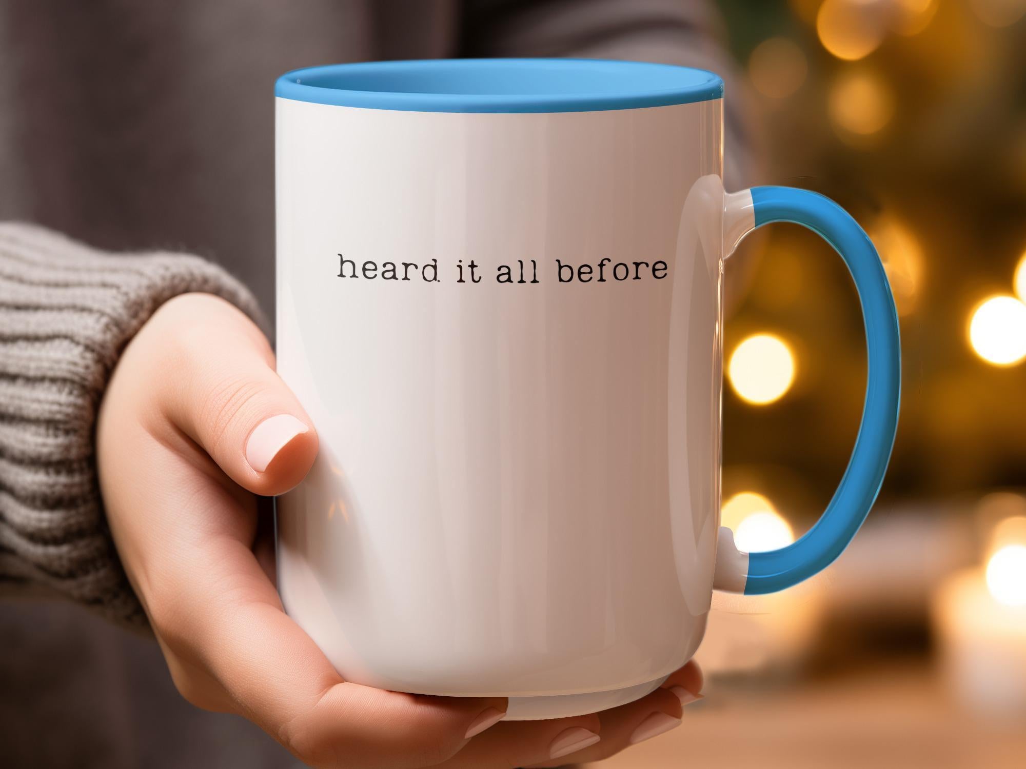 Funny Coffee Mug, Heard It All Before Mug, Unique Coffee Cup, Cute Gift for Coffee Lovers, Sarcastic Mug, Fun Office Gift