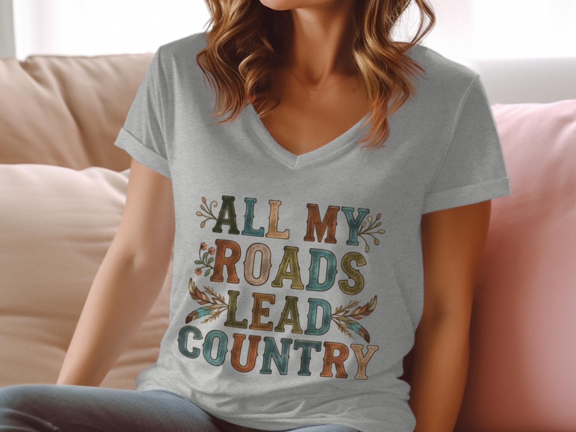 All My Roads Lead Country T-Shirt, Country Roads TShirt, Western Shirt, Southern Shirt, Farm Shirt, Country Music, Country Life, Roads