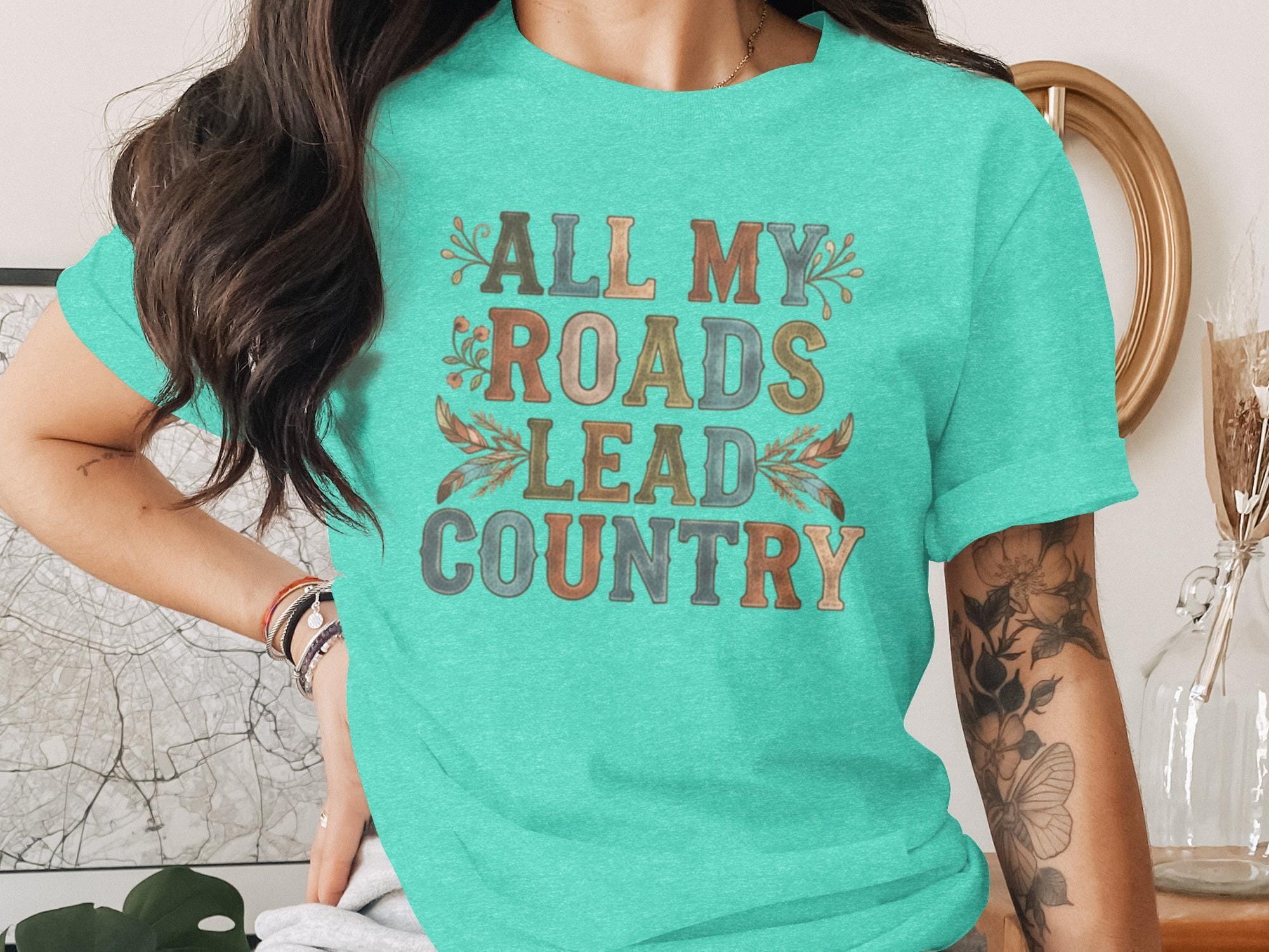 All My Roads Lead Country T-Shirt, Country Roads TShirt, Western Shirt, Southern Shirt, Farm Shirt, Country Music, Country Life, Roads