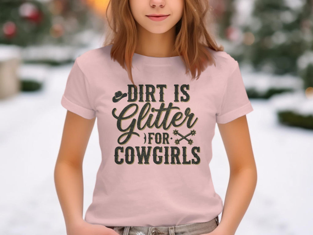 Dirt is Glitter Cowgirls T-Shirt, Country Girl Shirt, Western Shirt, Rodeo T-shirt, Funny Cowgirl Tee, Gift for Cowgirl, Girl Power Shirt